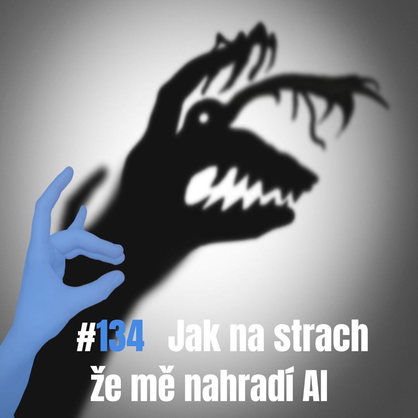 134: Jak na strach že mě nahradí AI