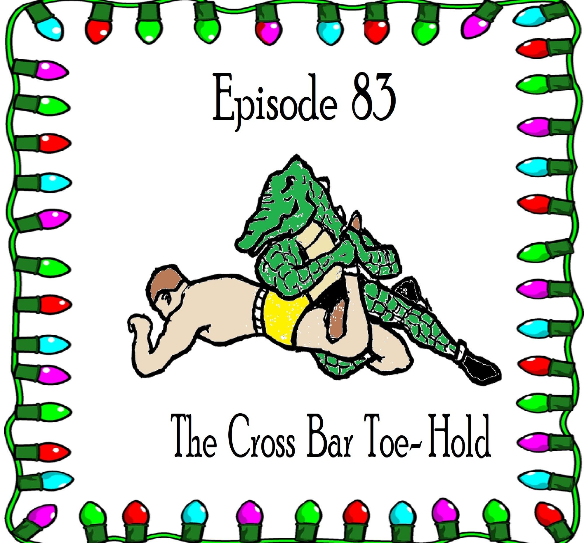 S1 Ep83: The Cross Bar Toe Hold - Episode 83 episode artwork