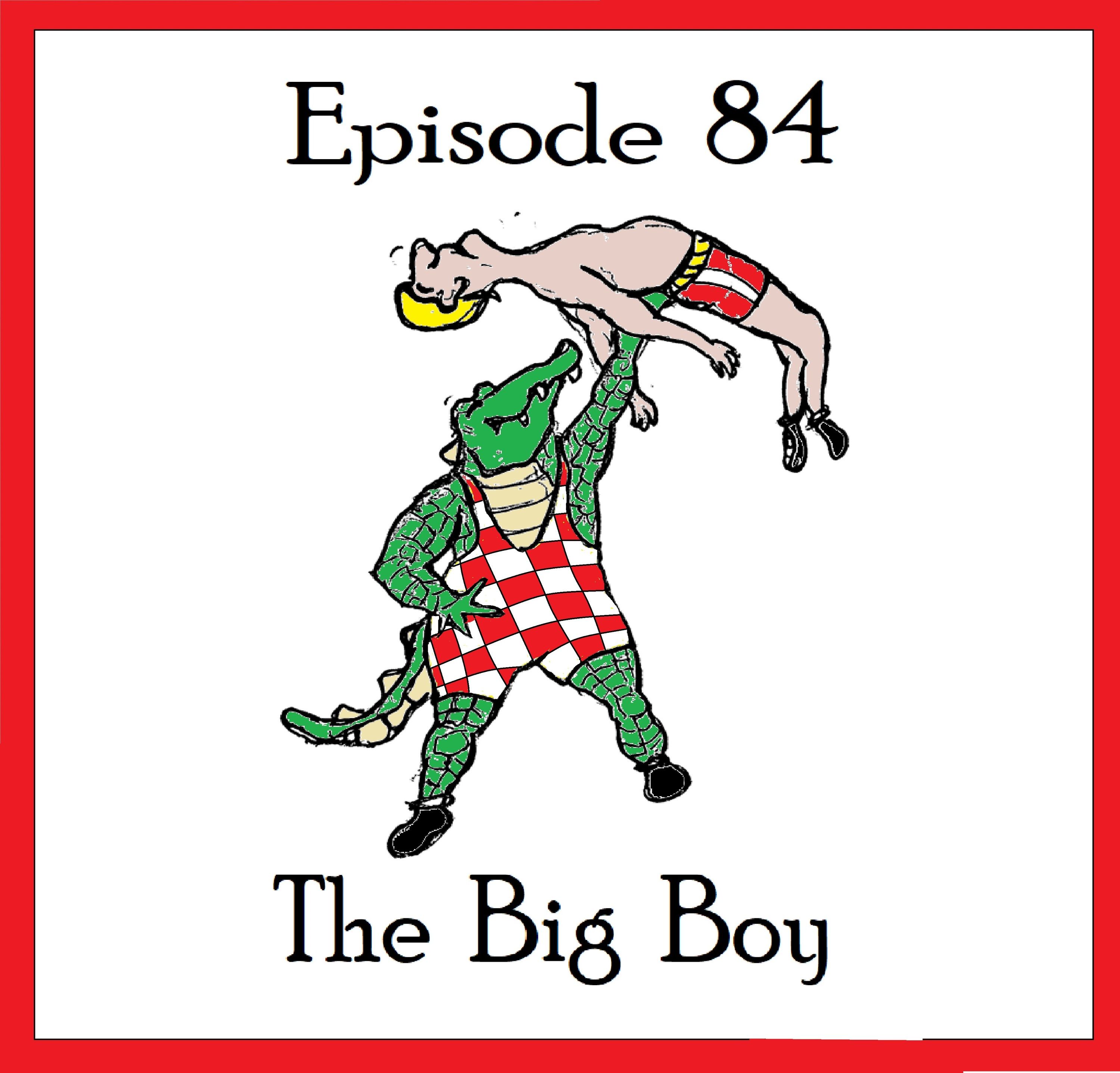 S1 Ep84: The Big Boy - Episode 84 episode artwork