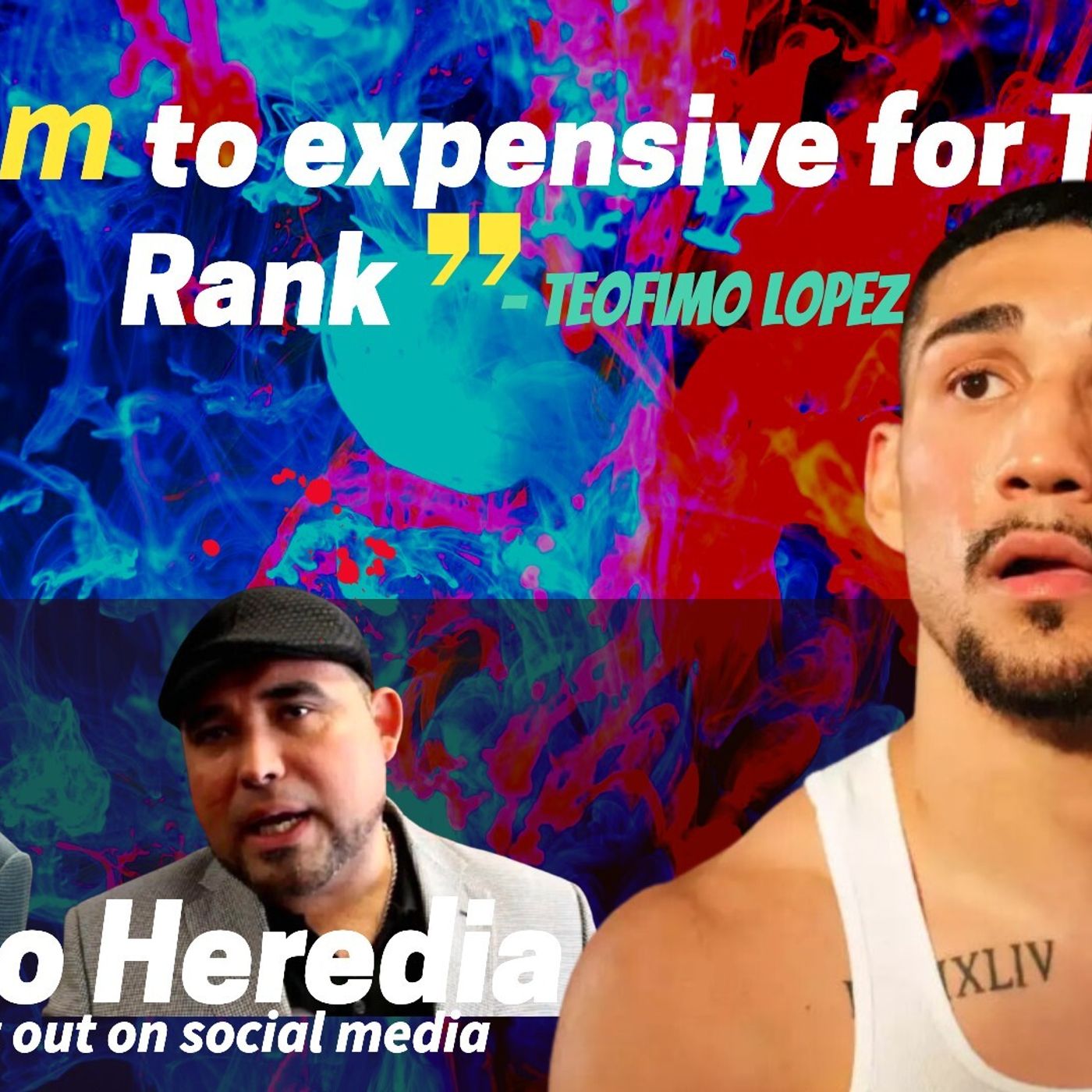 S7 Ep838: Teofimo Lopez," I am too expensive for Top Rank" episode artwork