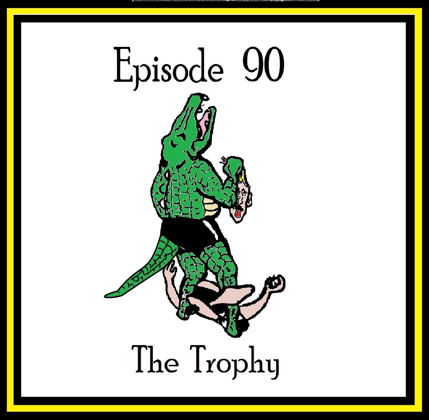 S1 Ep90: The Trophy - Episode 90 episode artwork