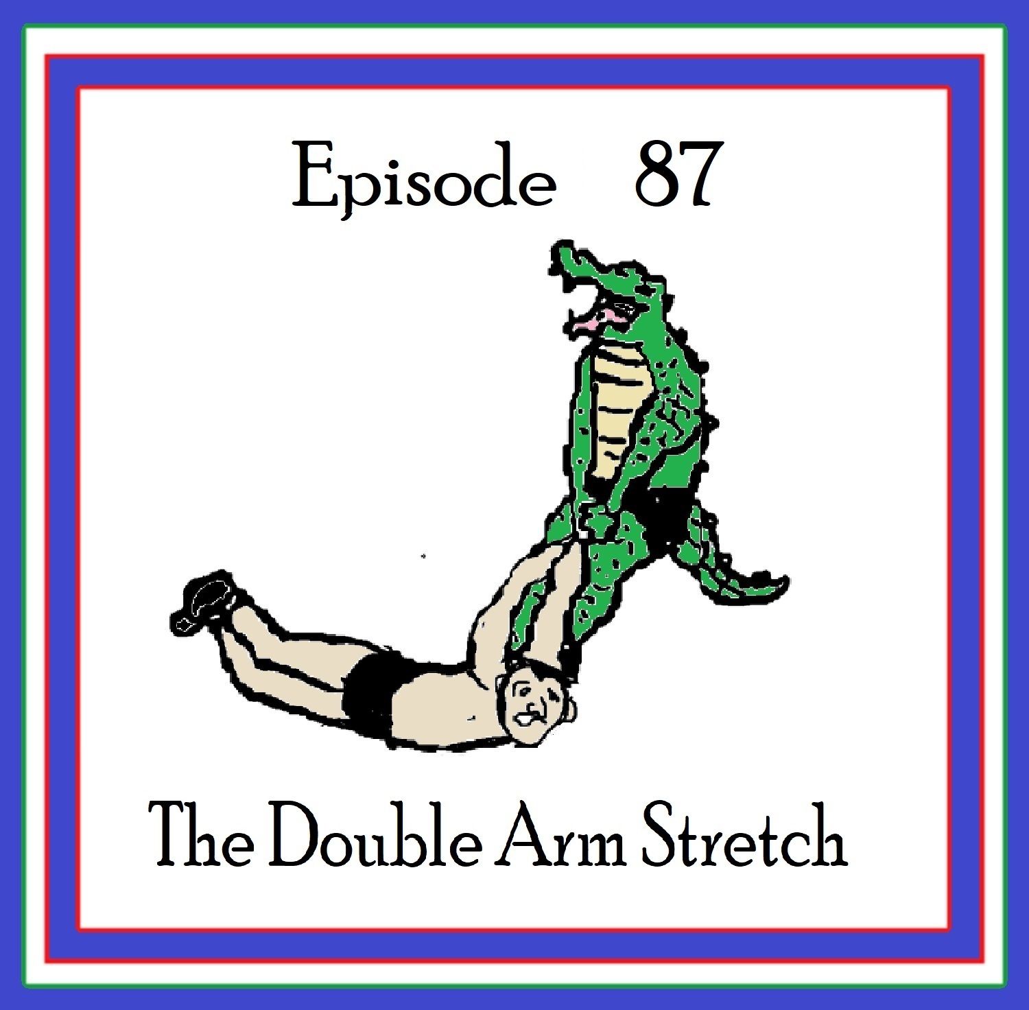 S1 Ep87: The Double Arm Stretch - Episode 87 episode artwork