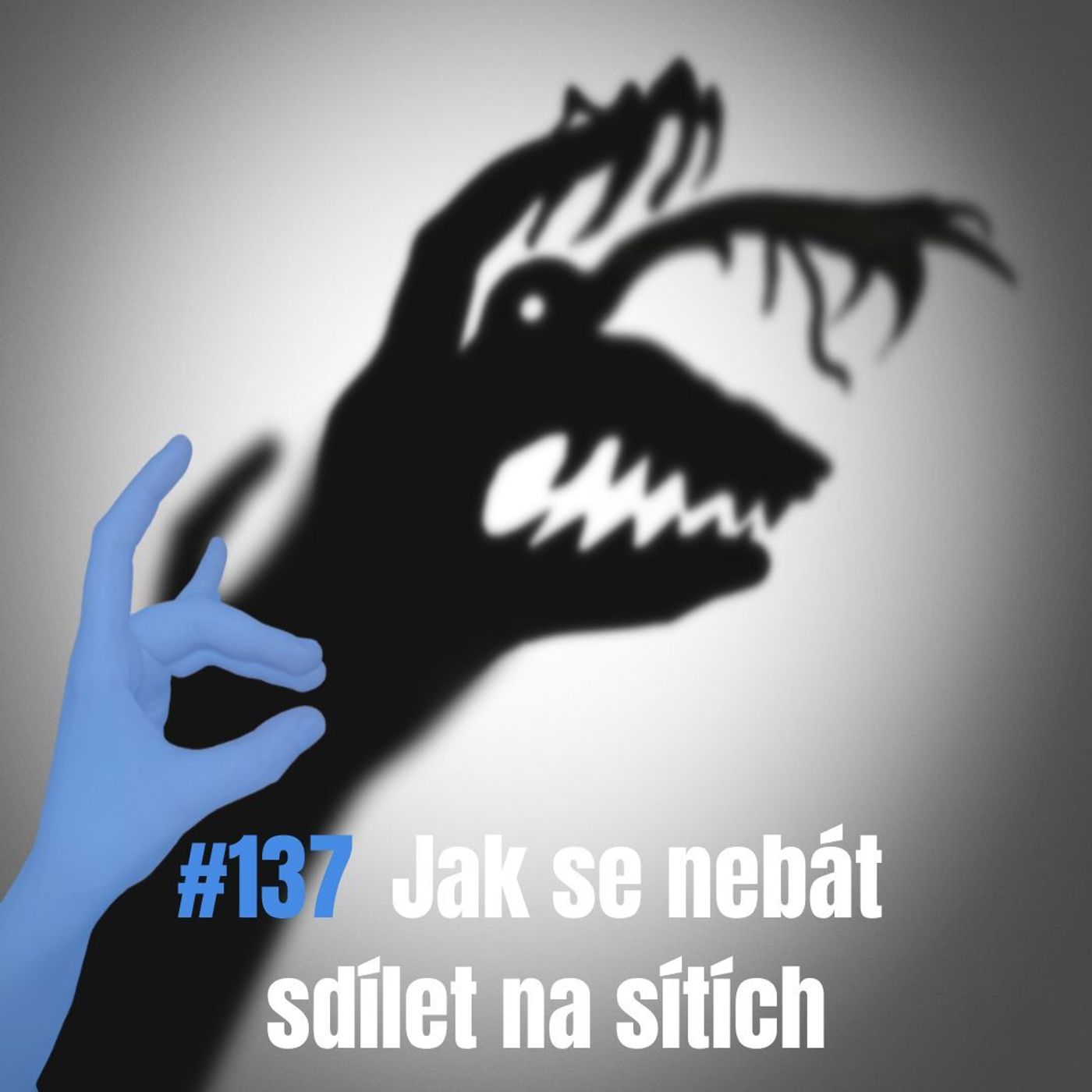137: Jak se nebát sdílet na sítích