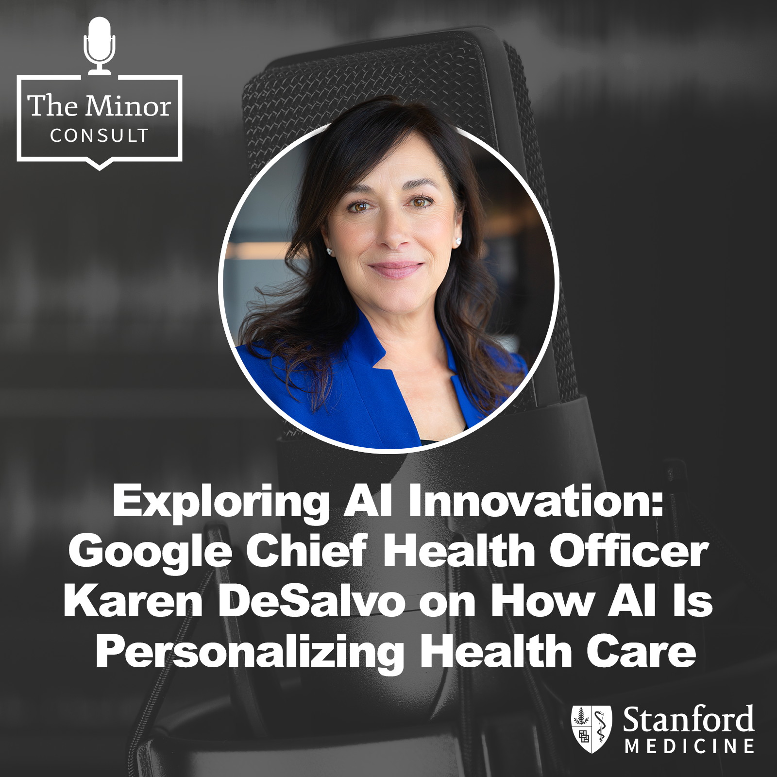 S8 Ep1: Exploring Al Innovation: Google Chief Health Officer Karen DeSalvo on How Al Is Personalizing Health Care episode artwork