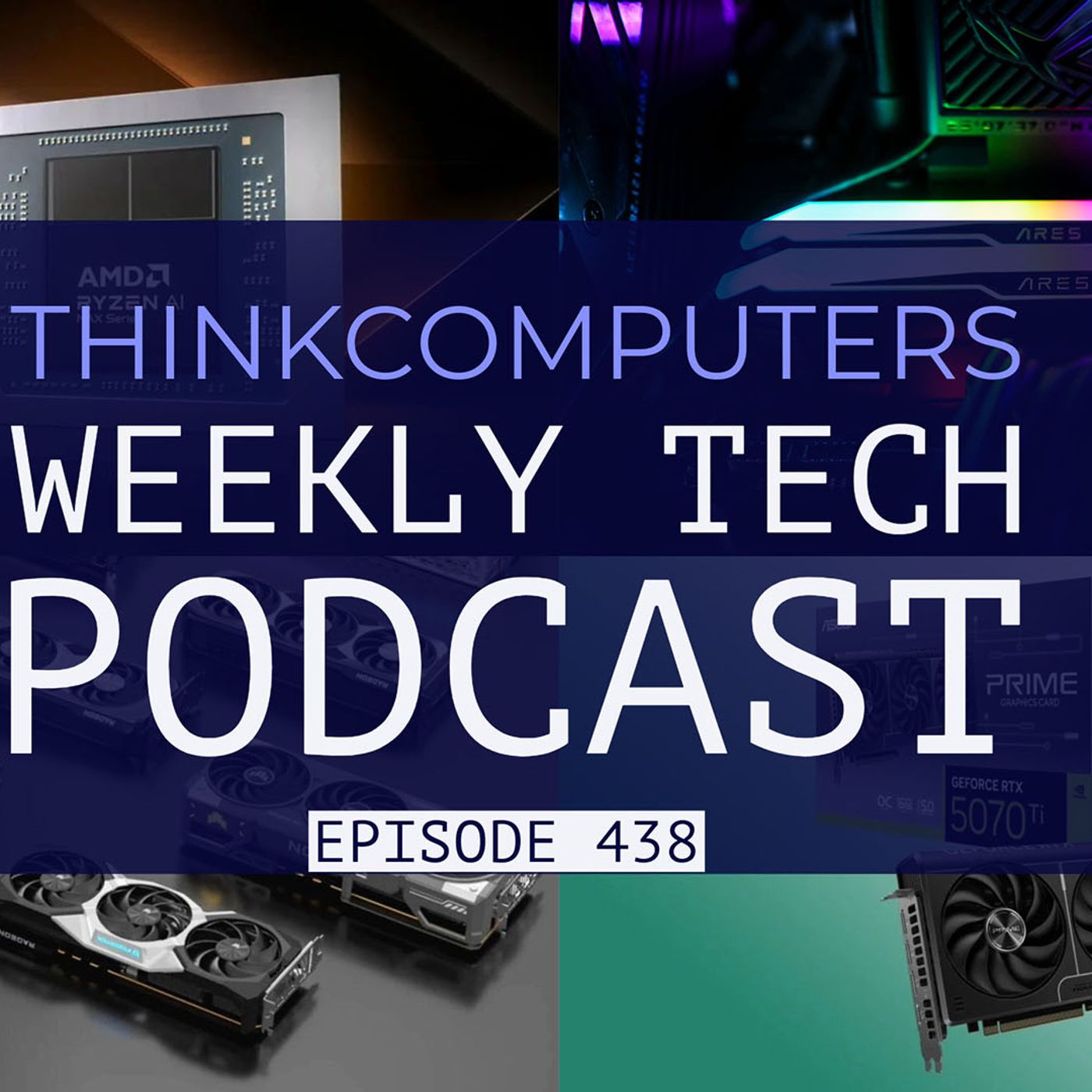ThinkComputers Podcast #438 - RTX 5070 Ti Launch, Ryzen AI Max+ Reviews, Intel Break Up & More! episode artwork