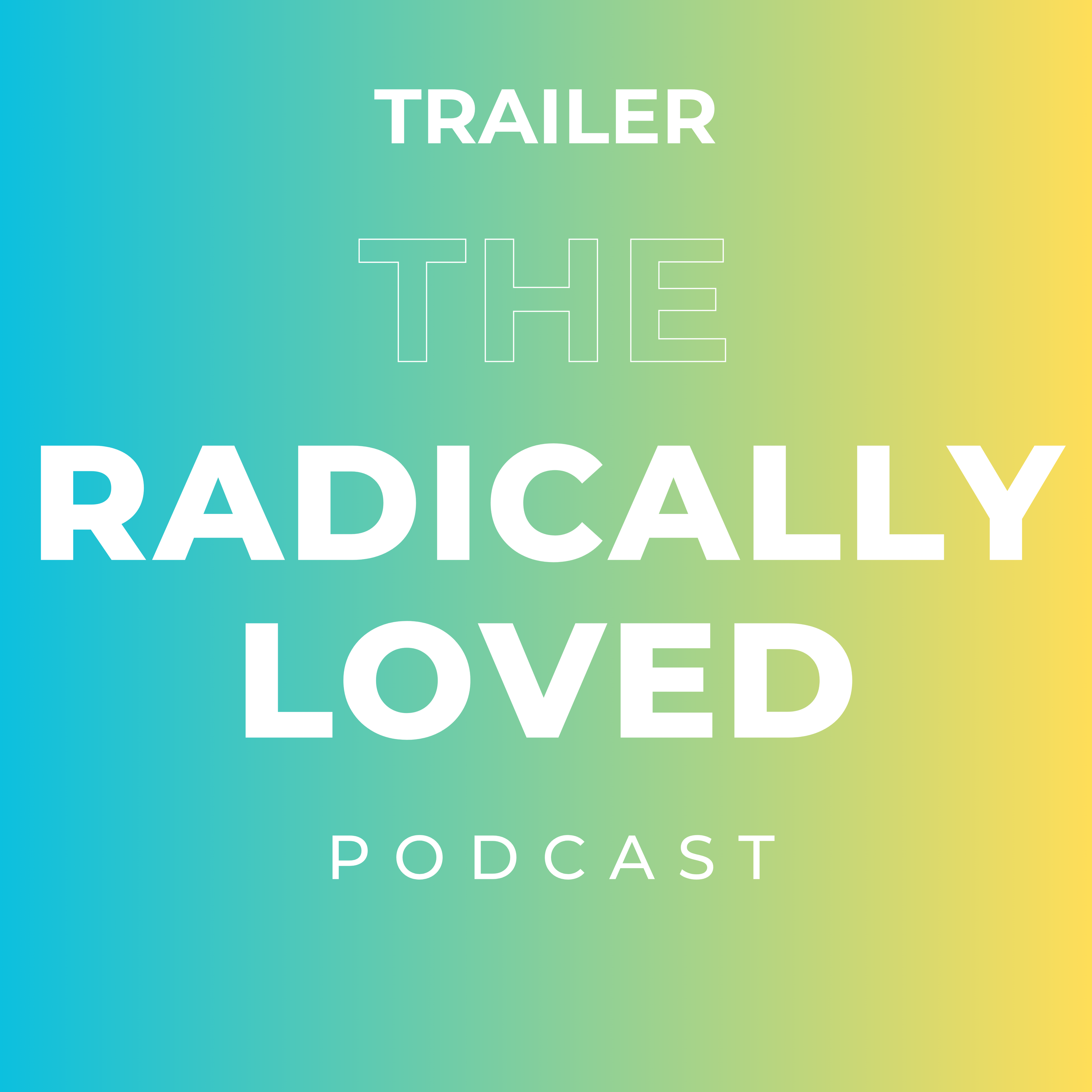 Trailer for The Radically Loved Podcast