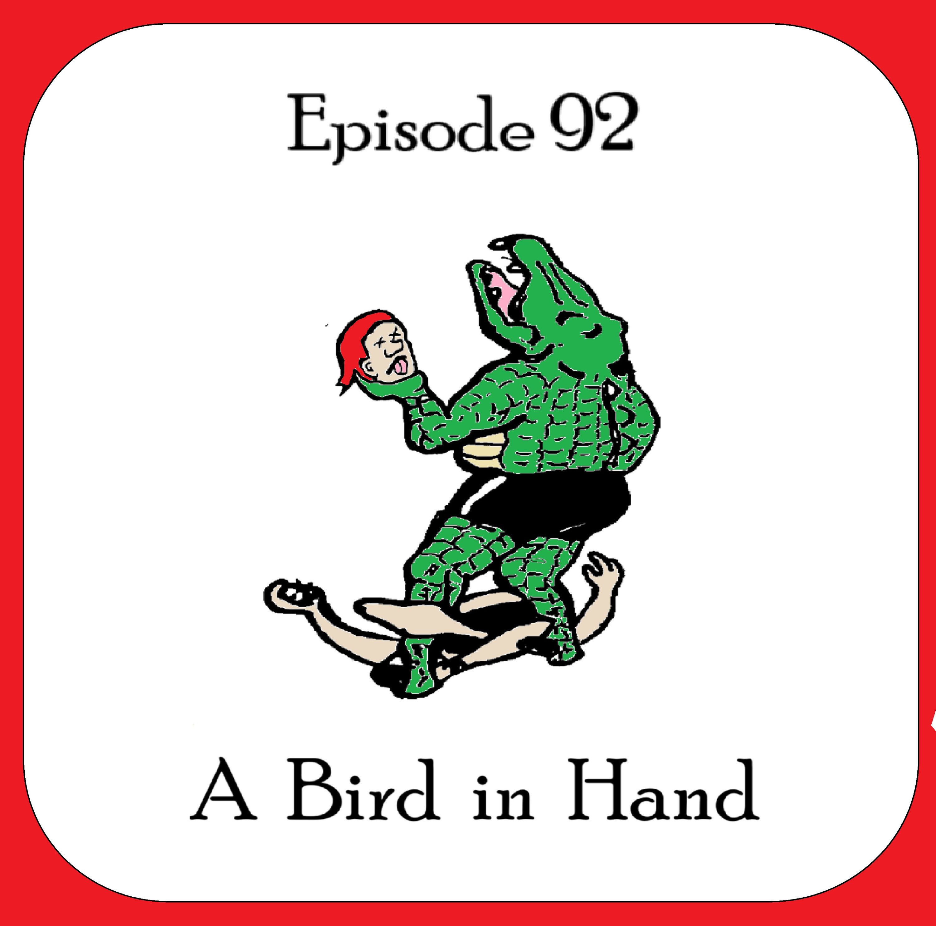 S1 Ep92: Episode 92 - A Bird in Hand episode artwork