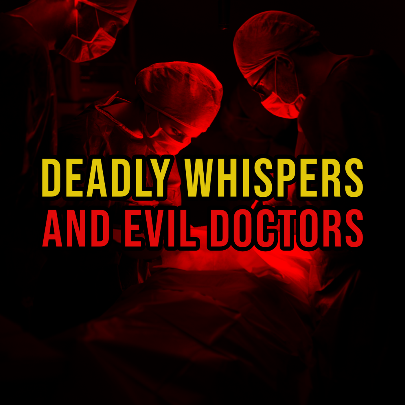 S5 Ep225: Episode 225: Deadly Whispers and Evil Doctors