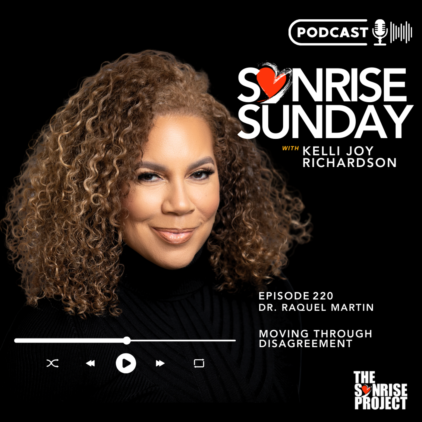 The SonRise Project Podcast Ep. 220 Moving Through Disagreement with Dr. Raquel Martin