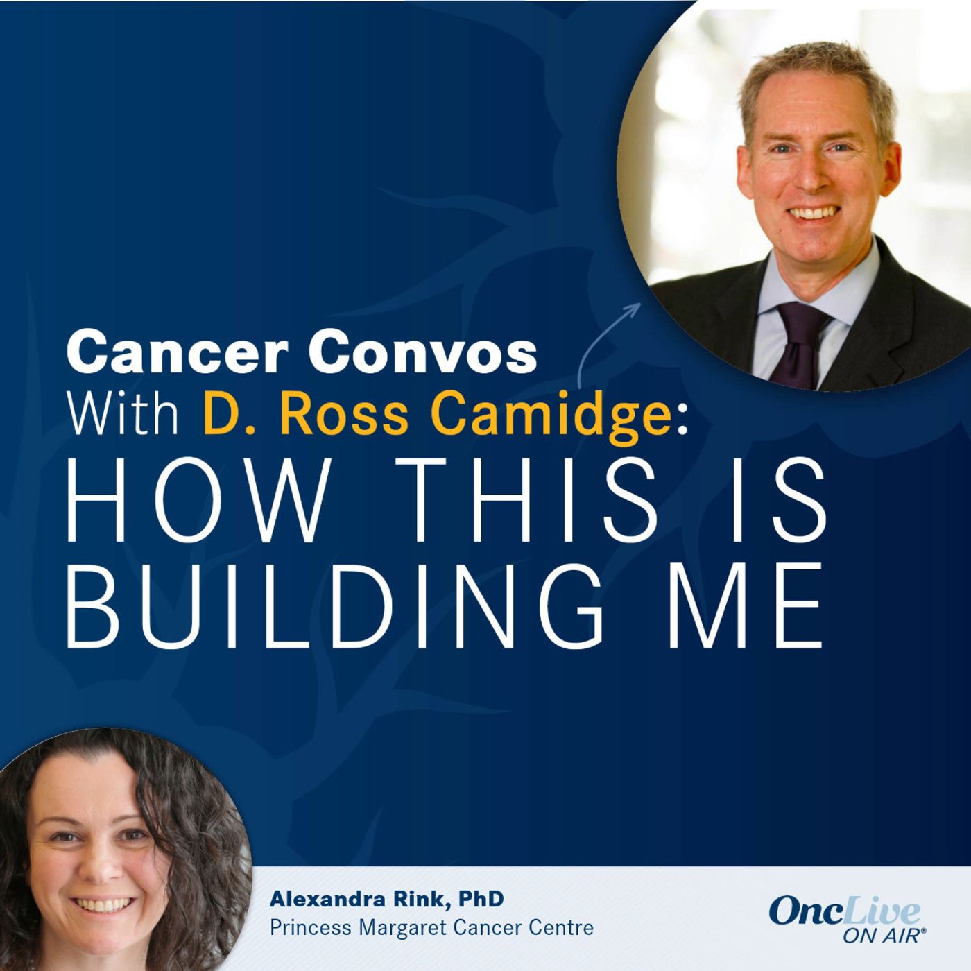39: How Medical Physicists Contribute to Optimized Oncologic Outcomes: With D. Ross Camidge, MD, PhD; Alexandra Rink, PhD