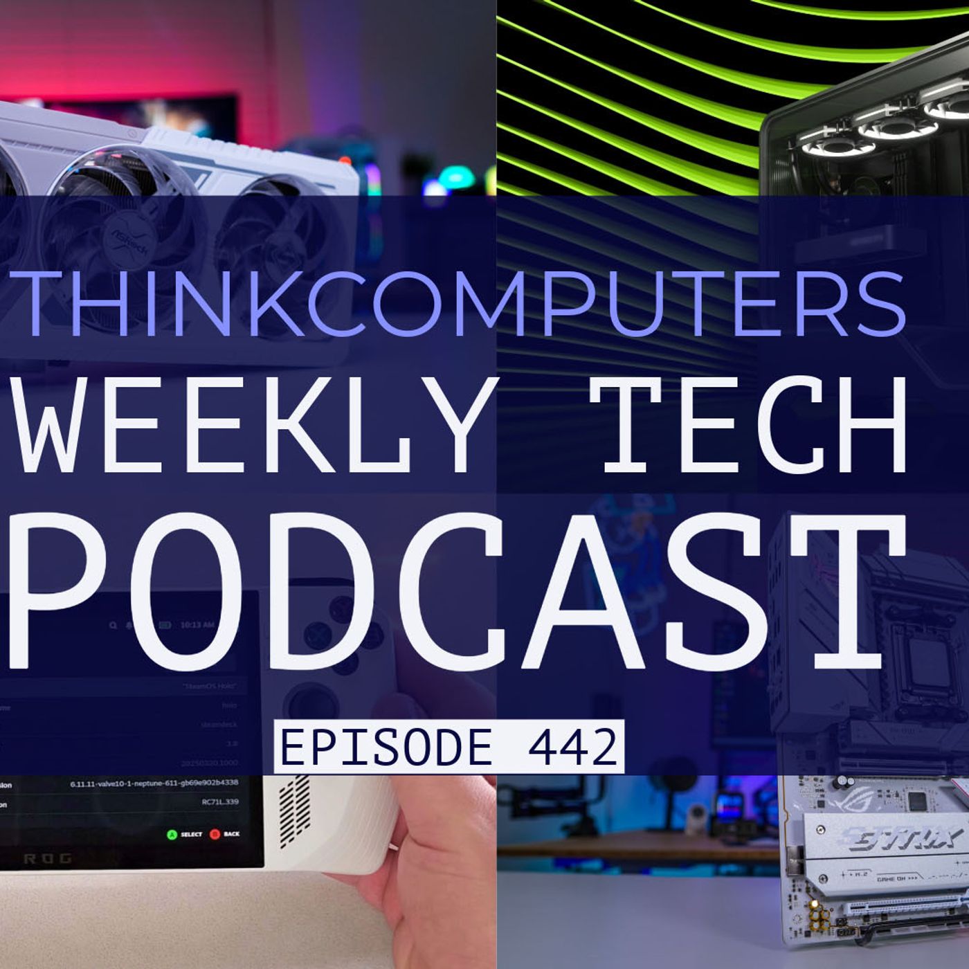 ThinkComputers Podcast #442 - RX 9070 Review, SteamOS, RTX 5060 Ti Details & More! episode artwork