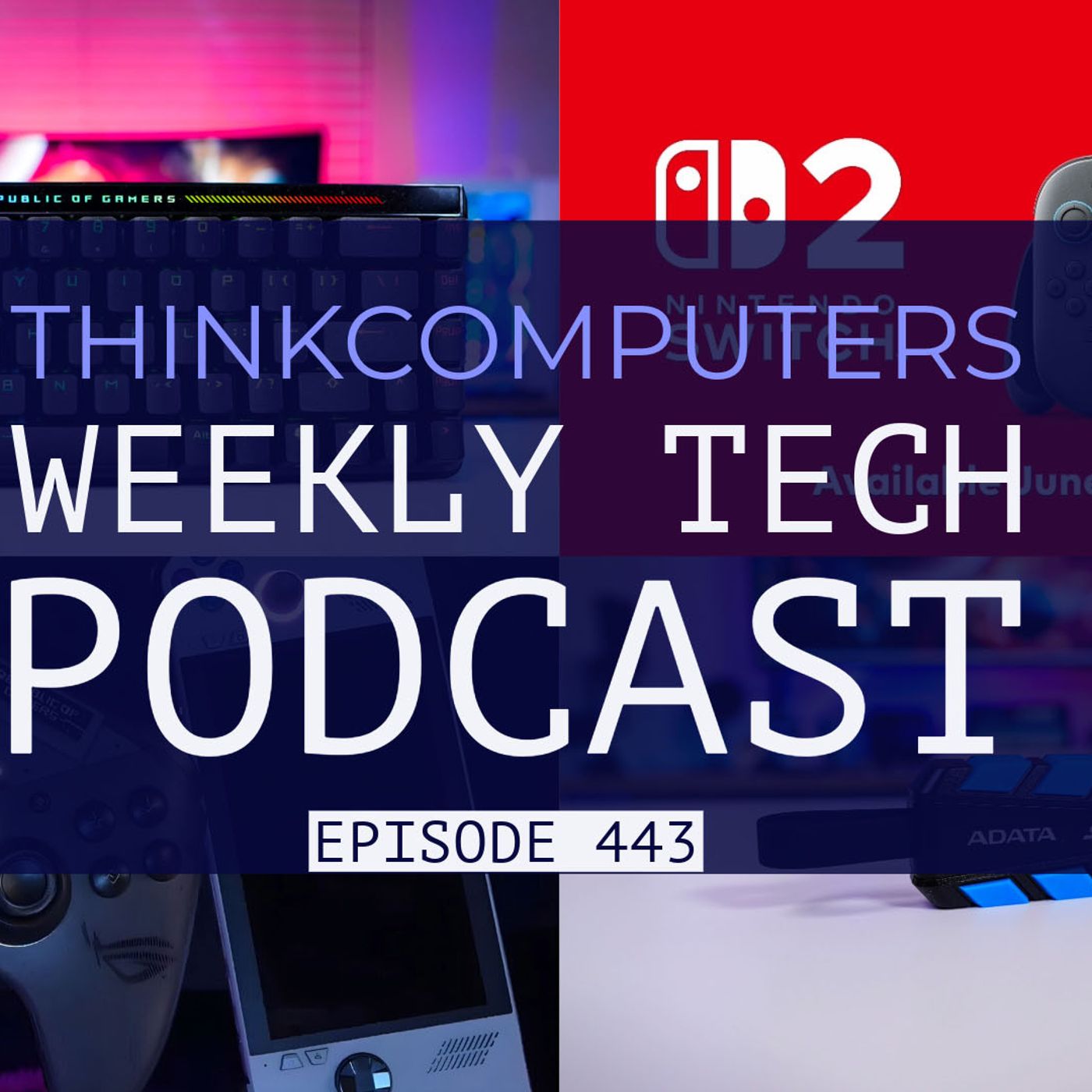 ThinkComputers Podcast #443 - ROG Hall Effect Keyboard, Switch 2, Battlefield 7 & More!
