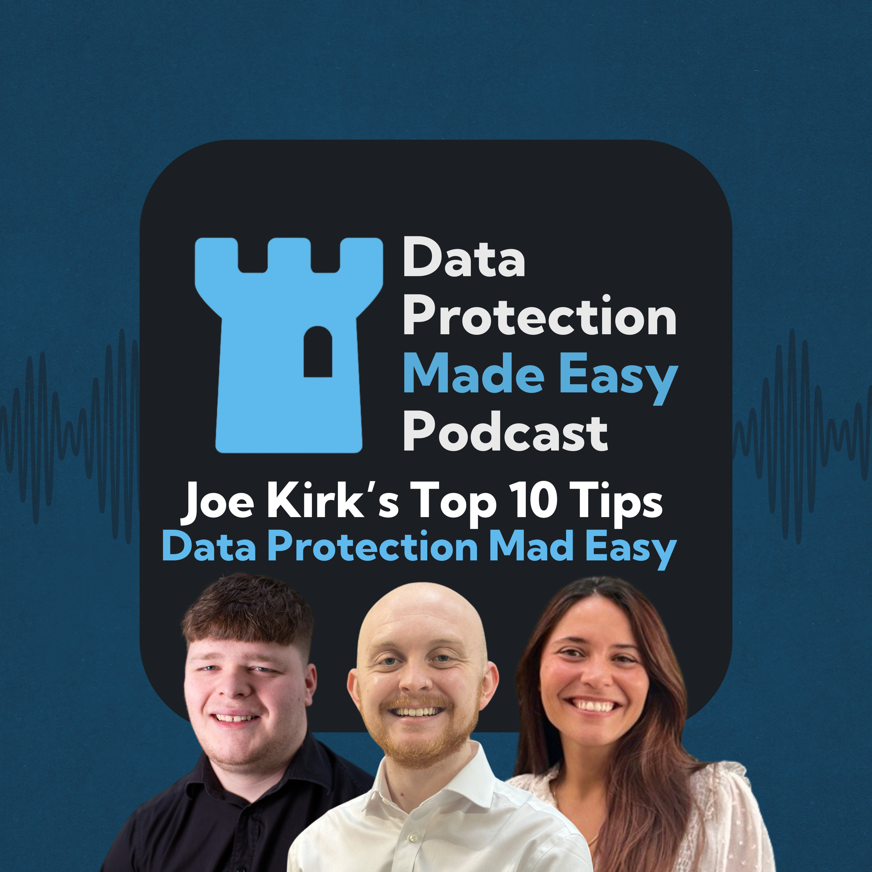 S1 Ep213: Joe Kirk's Top 10 Tips - Lessons from 4 Years in Data Protection