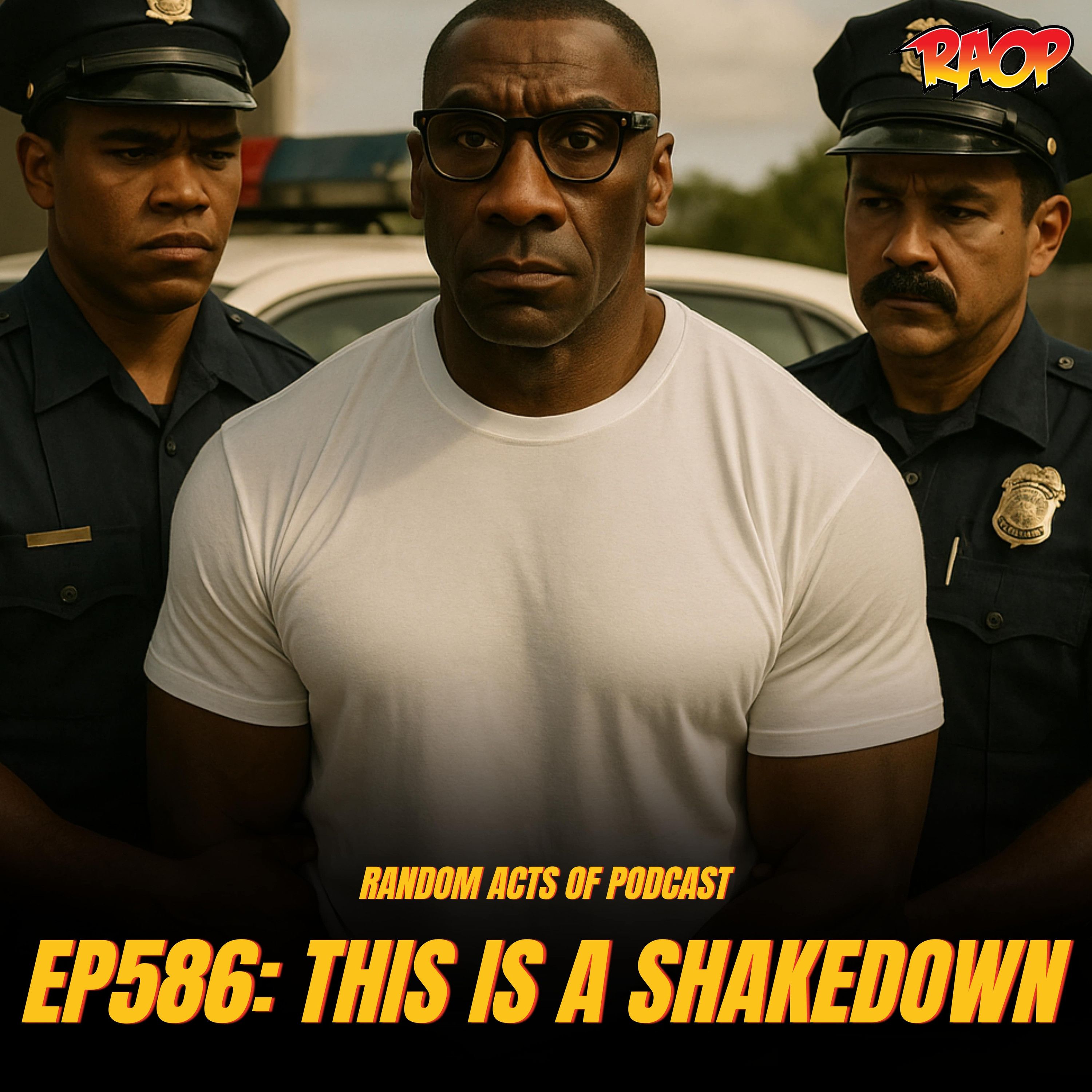 Random Acts Of Podcast Episode 586: This Is A Shake Down
