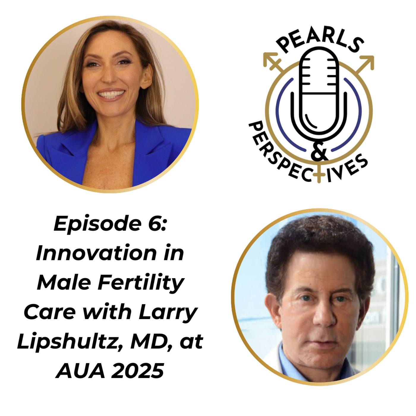 Pearls & Perspectives: Innovation in male fertility care with Larry Lipshultz, MD, at AUA 2025 episode artwork