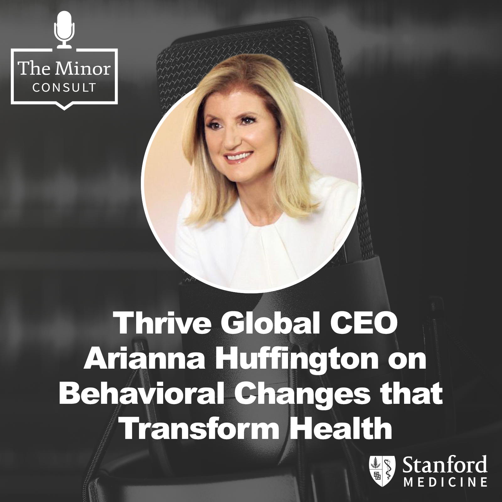 S8 Ep4: Thrive Global CEO Arianna Huffington on Behavioral Changes that Transform Health episode artwork