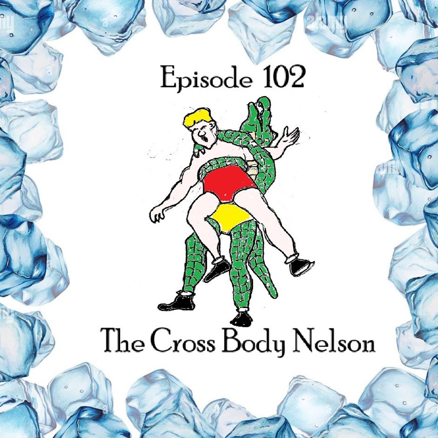 S1 Ep102: The Cross Body Nelson - Episode 102 episode artwork