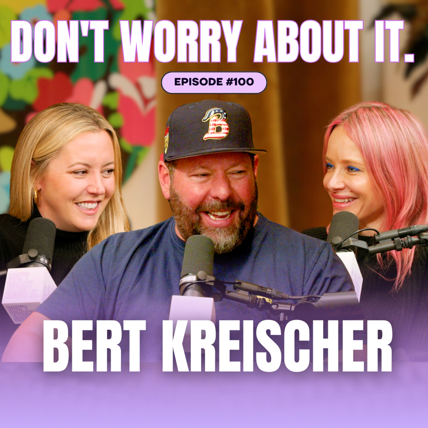 100: Don't Worry About Our 100th Episode w/ Bert Kreischer episode artwork
