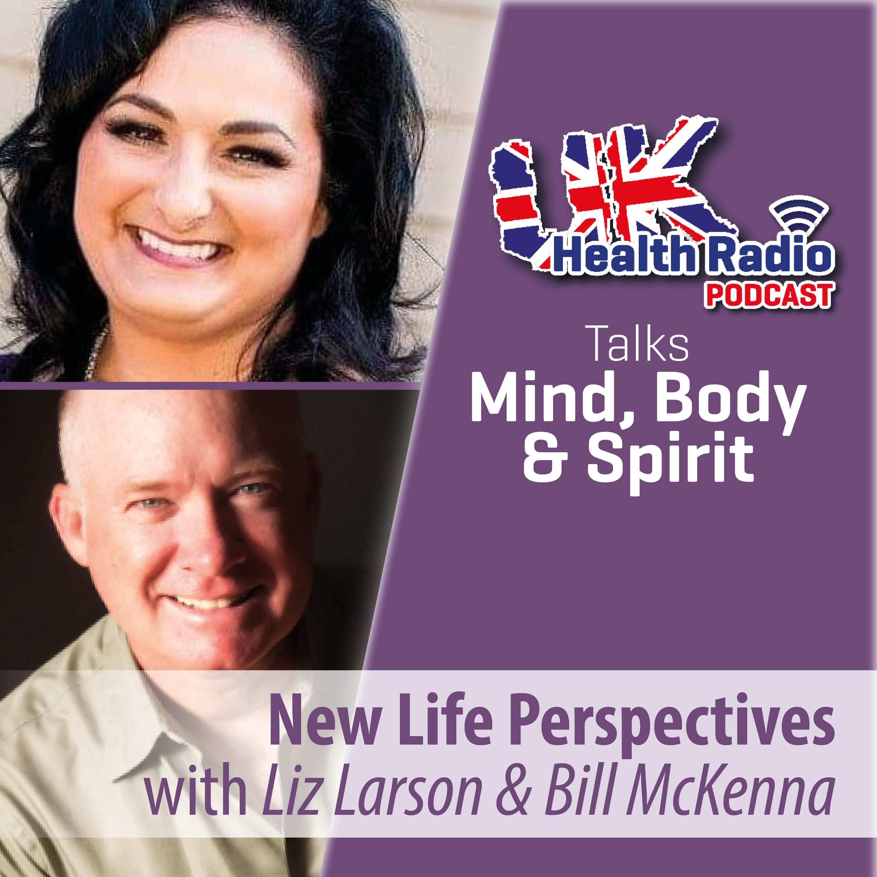 133: New Life Perspectives with Liz Larson and Bill McKenna - Episode 133