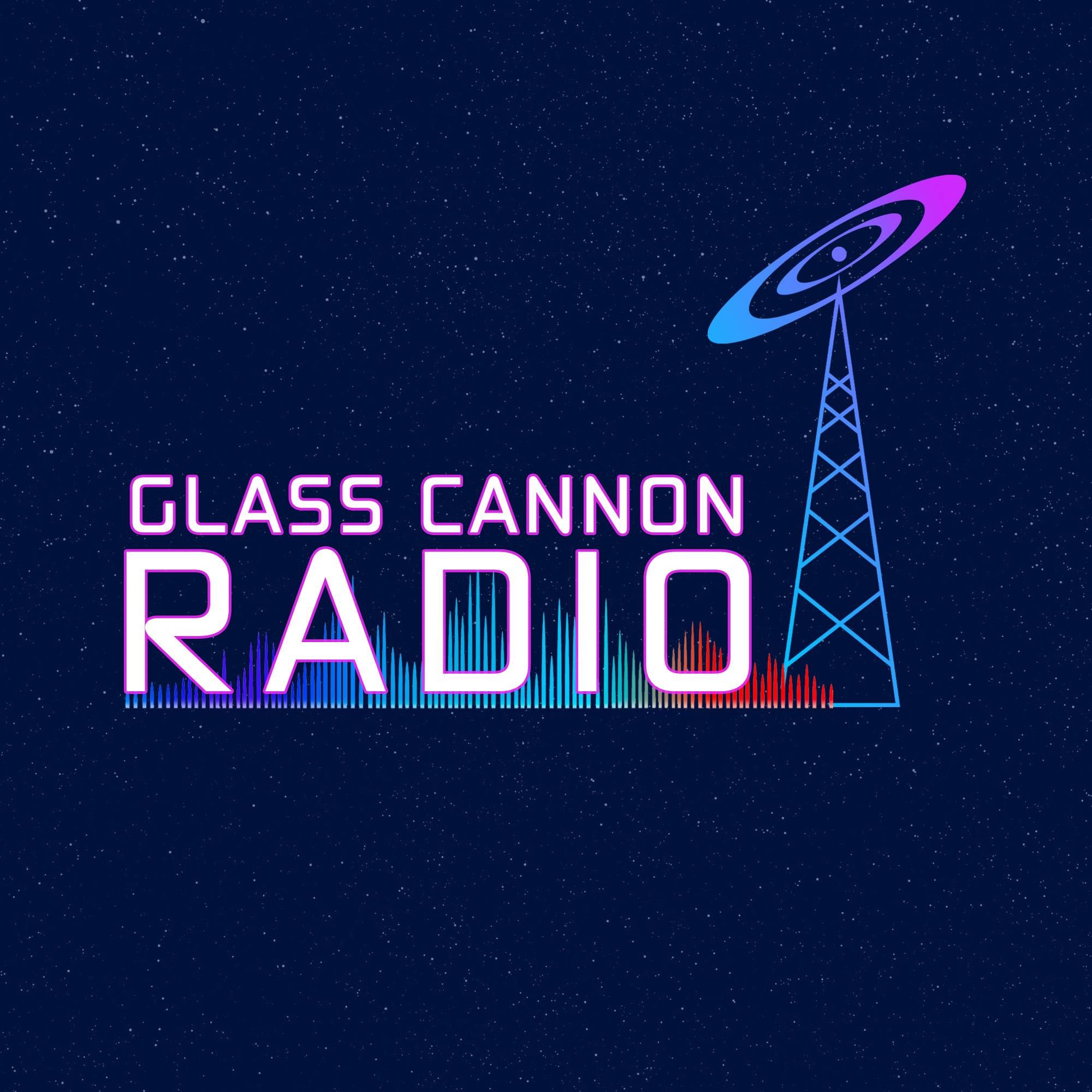 The Glass Cannon Podcast