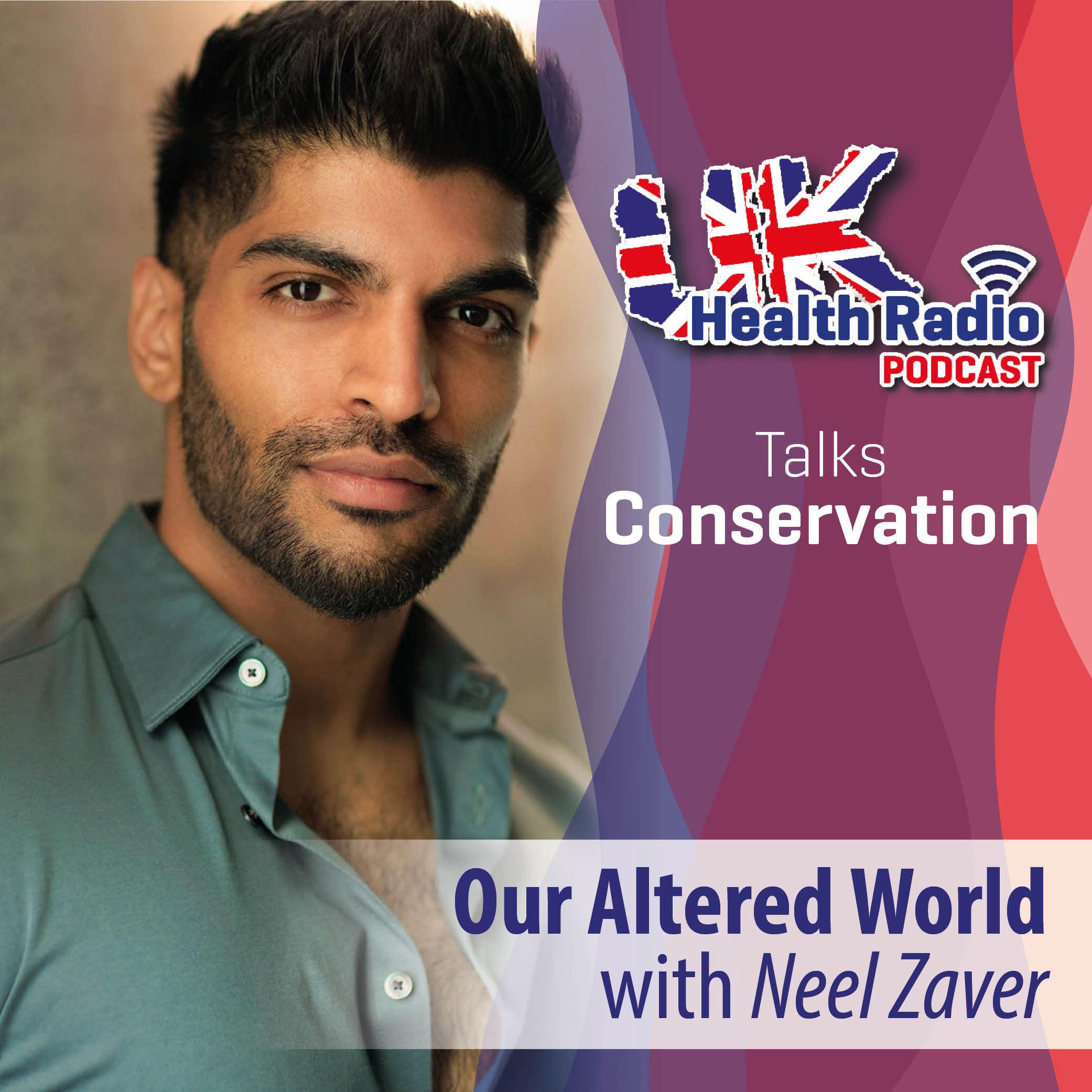 19: Our Altered World with Neel Zaver - Episode 19