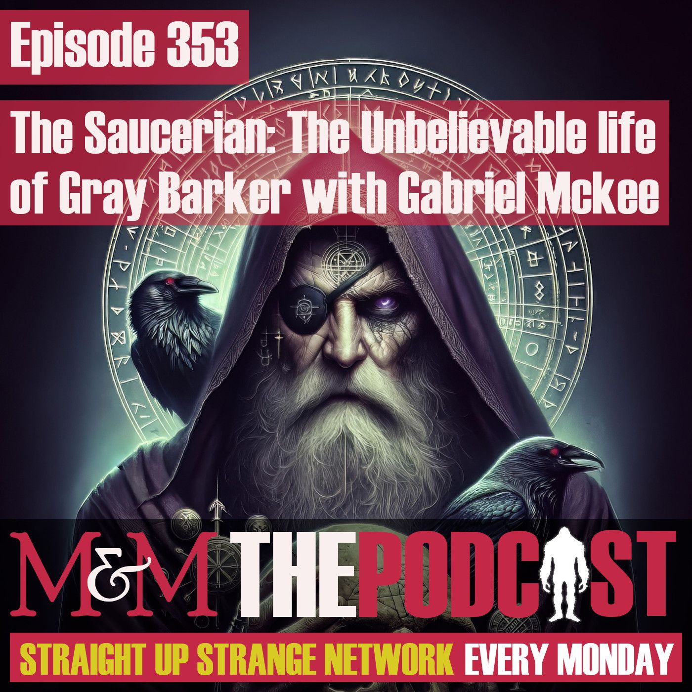 Mysteries and Monsters: Episode 353 The Saucerian: The Unbelievable Life of Gray Barker with Gabriel Mckee