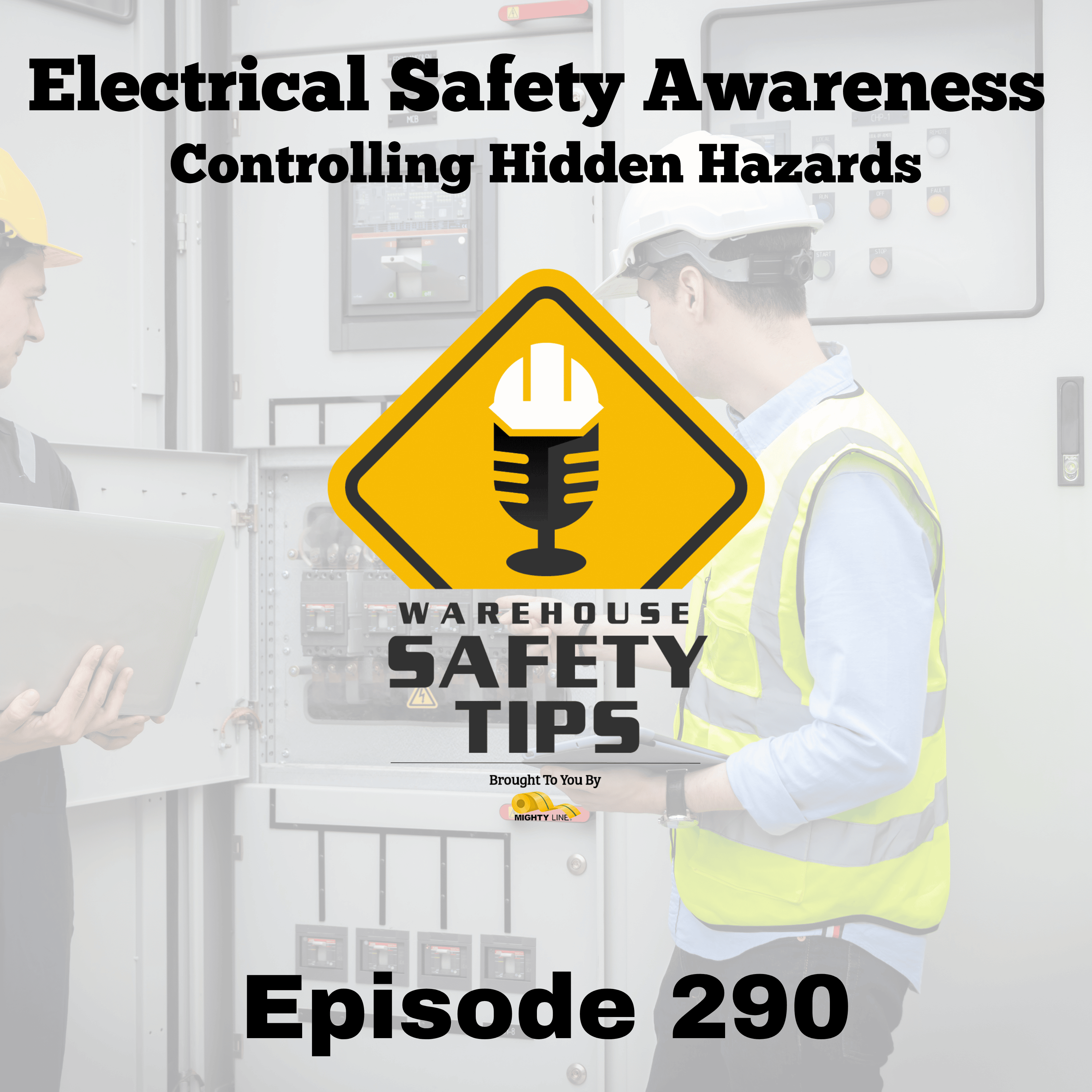 S6 Ep290: Warehouse Safety Tips | Episode 290 | Electrical Safety Awareness: Controlling Hidden Hazards