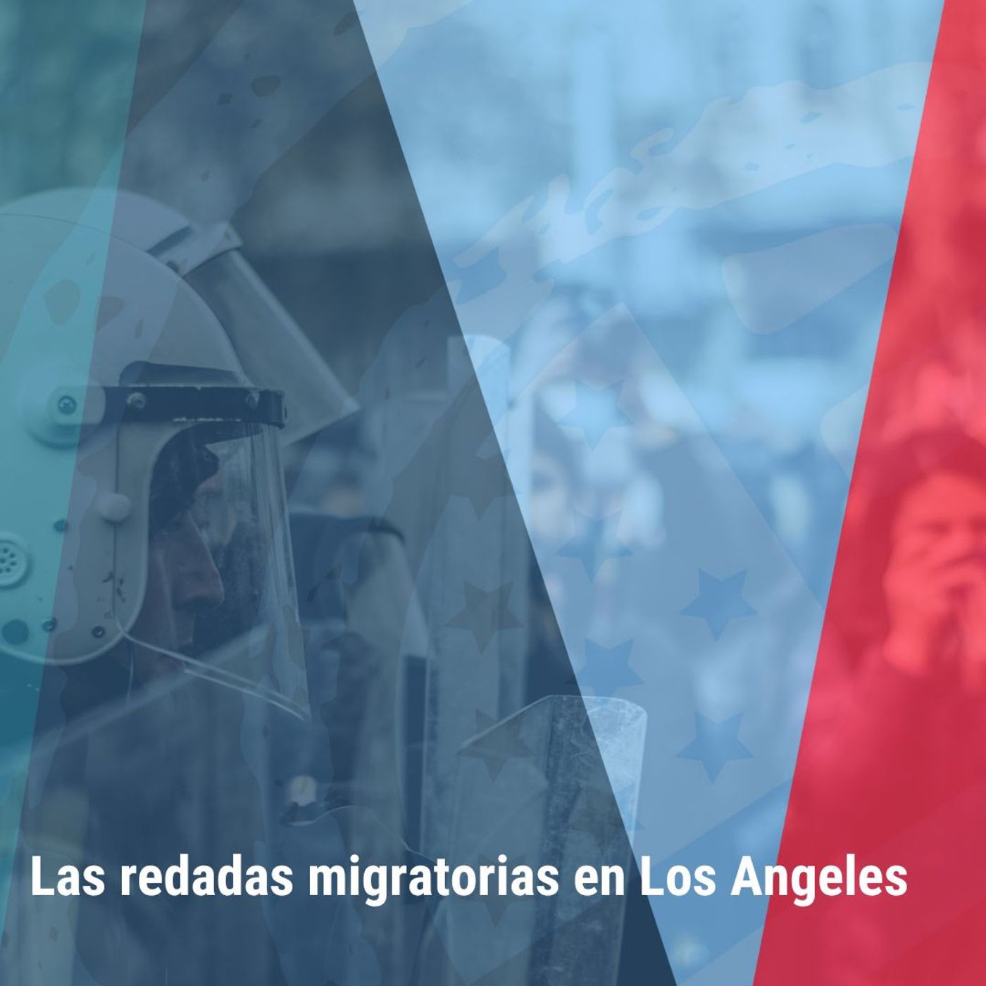 1: "Las redadas migratorias en Los Angeles” | Bienvenidos a América | Tu programa migratorio