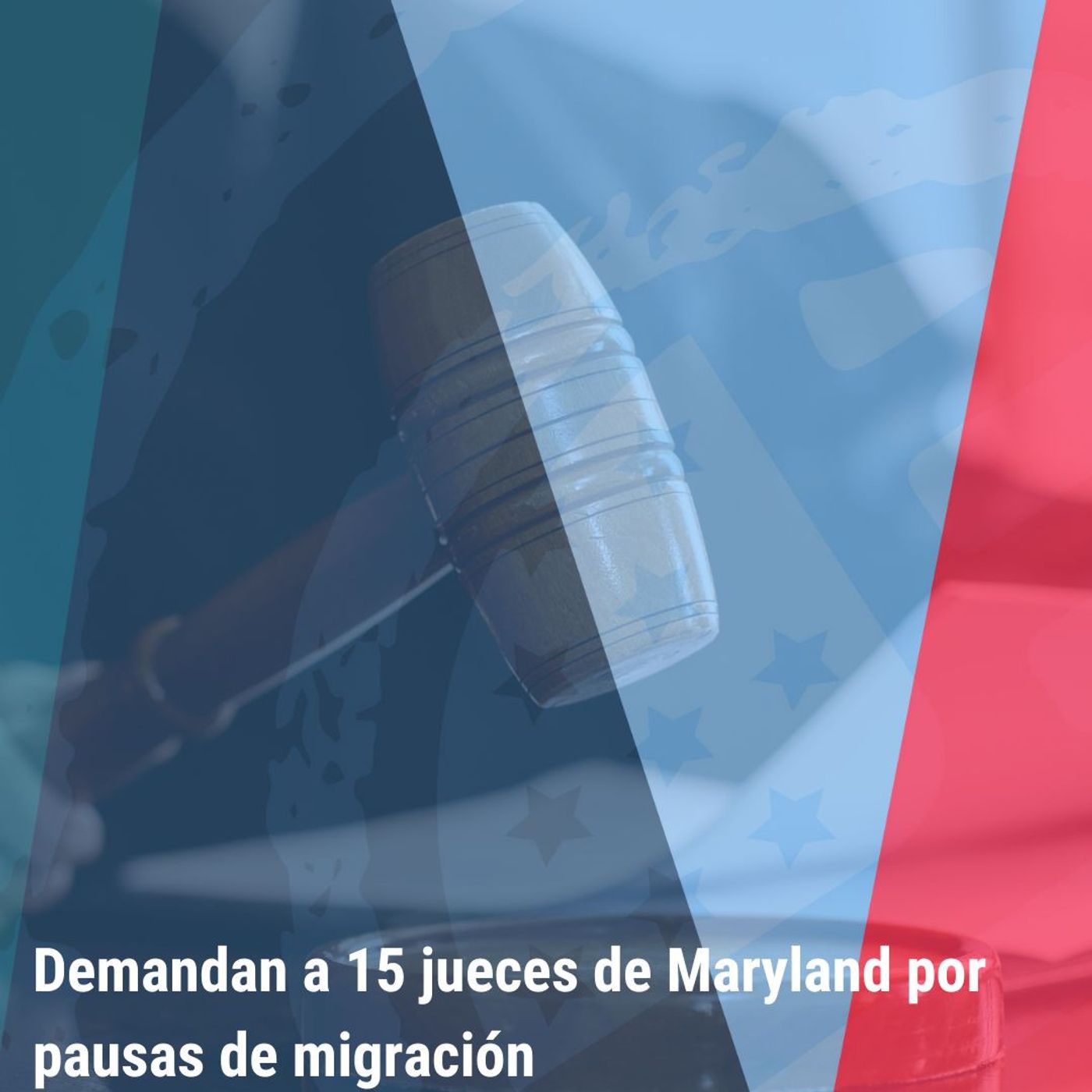 3: "Demandan a 15 jueces de Maryland por pausas de migración” | Bienvenidos a América | Tu programa migratorio