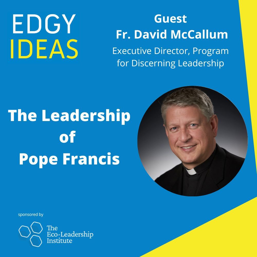 Edgy Ideas / The Leadership of Pope Francis