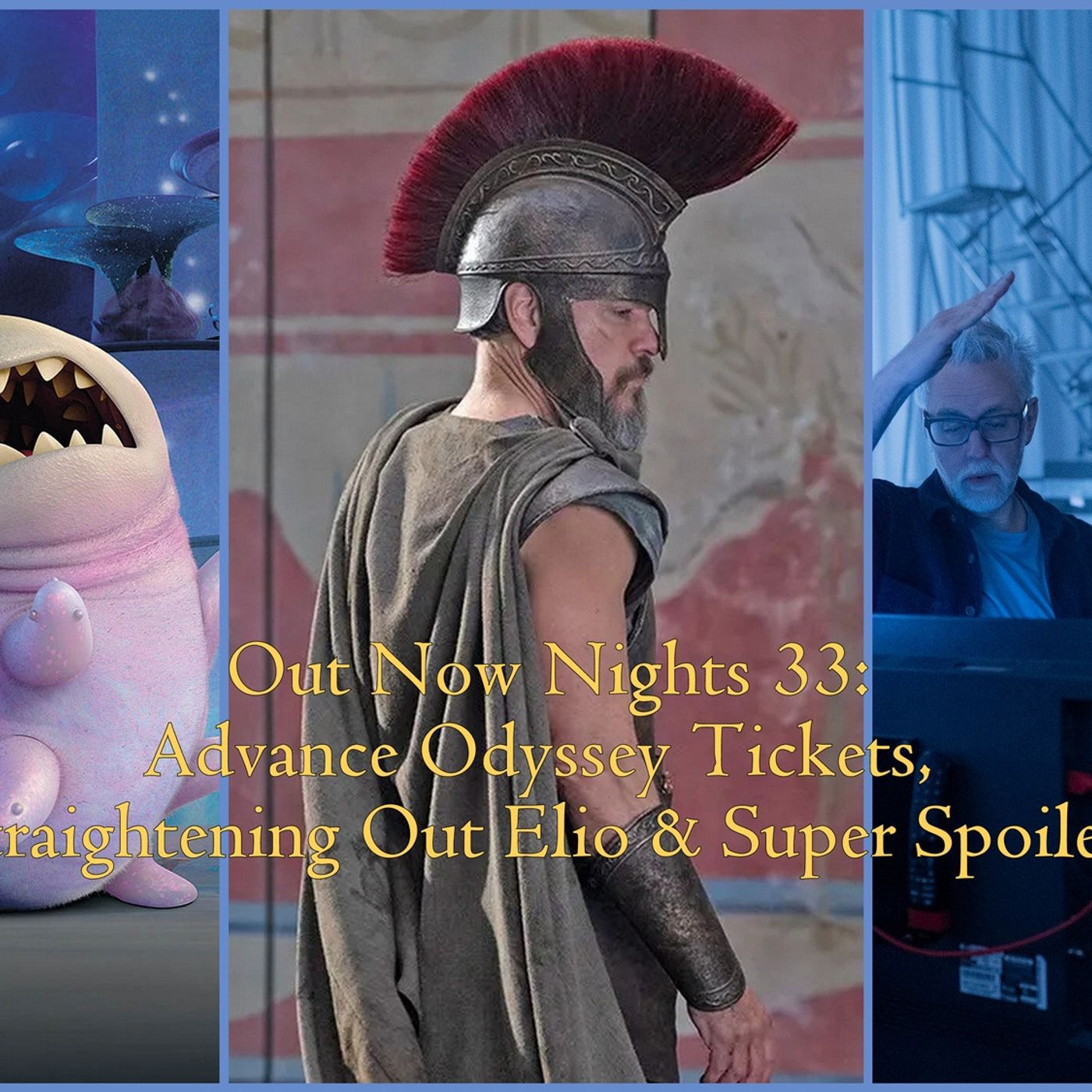 Out Now Nights 33: Advance Odyssey Tickets, Straightening Out Elio & Super Spoilers