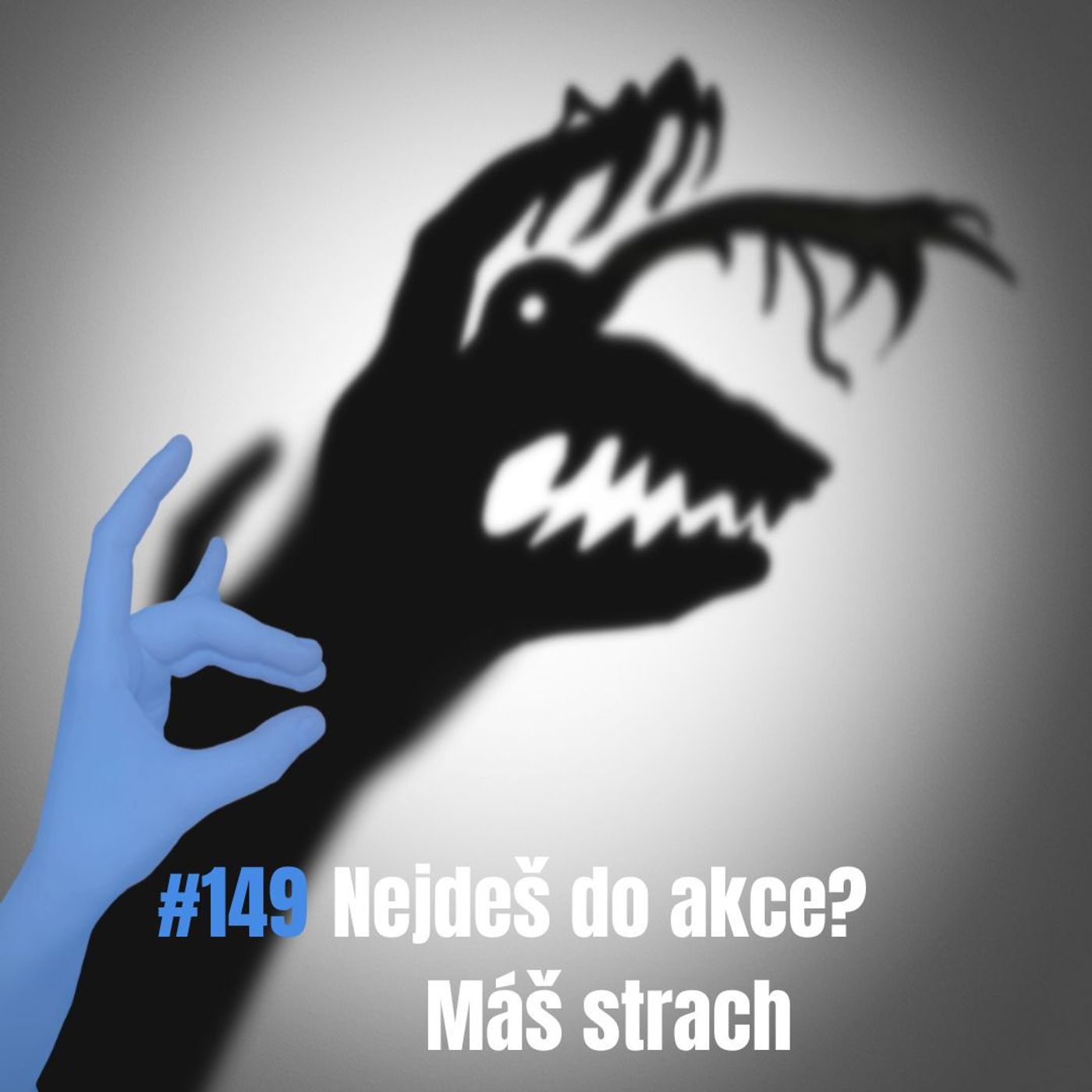 149: Nejdeš do akce? Máš strach