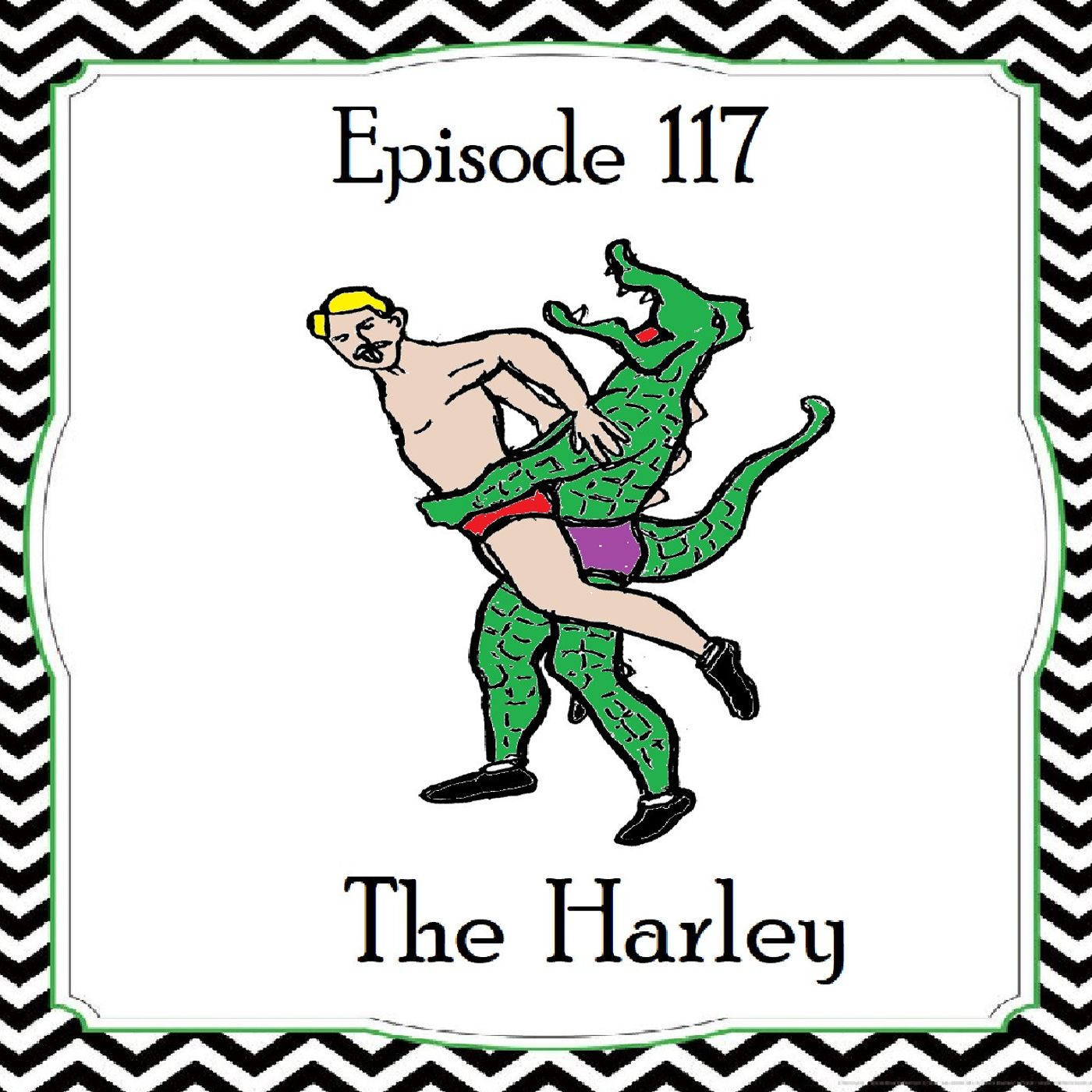 117: Episode 117 - The Harley