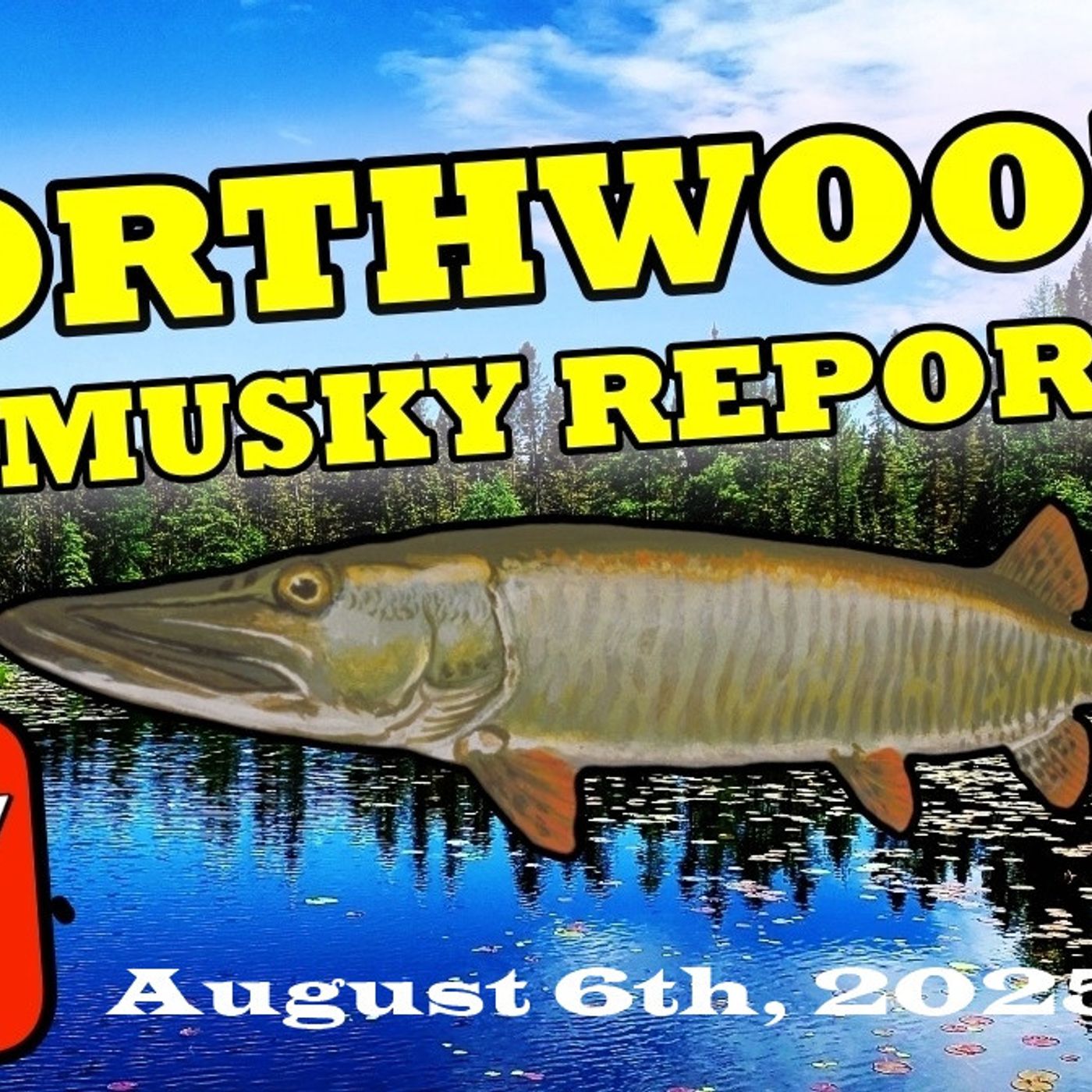 56: Northwoods Fishing Report: August 6th, 2025