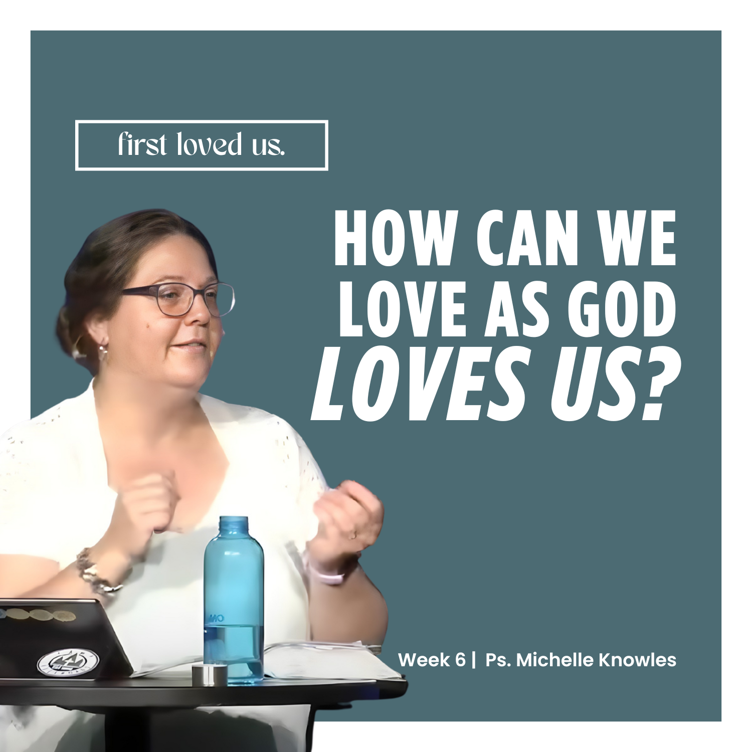 S3 Ep51: God’s Love & Assurance | First Loved Us | Week 6