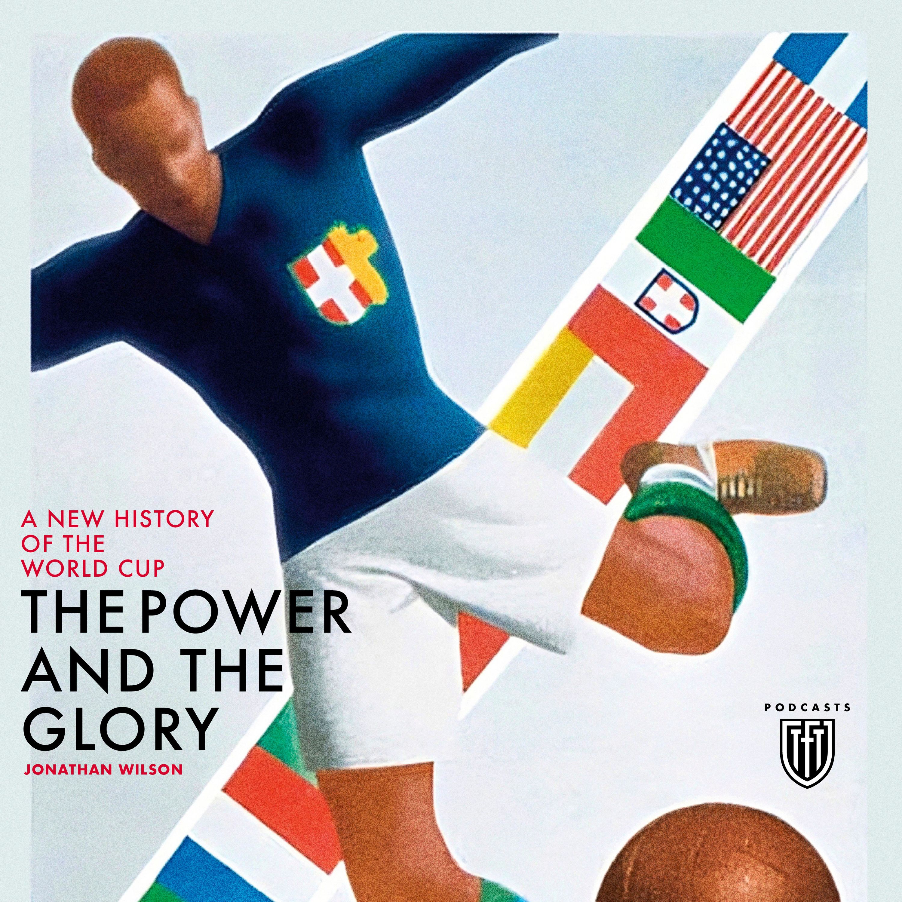 The Power and The Glory: A New History of the World Cup