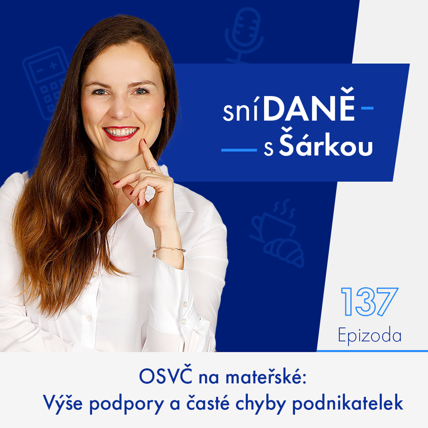 137: OSVČ: Máte nárok na mateřskou? | Podcast SníDANĚ s Šárkou 137: OSVČ: Máte nárok na mateřskou? | Podcast SníDANĚ s Šárkou