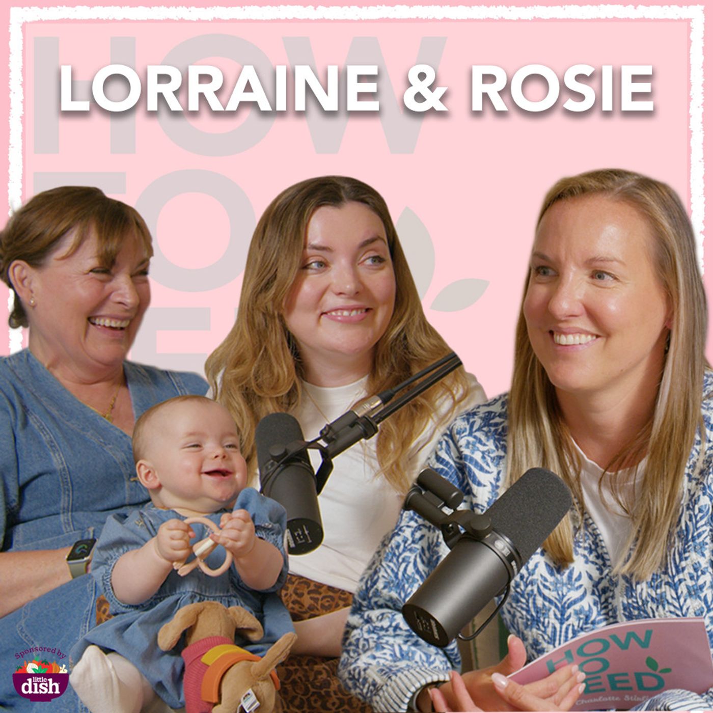 S2 Ep3: Lorraine Kelly & Rosie Kelly Smith | From Mother to Grandmother Feeding Chat
