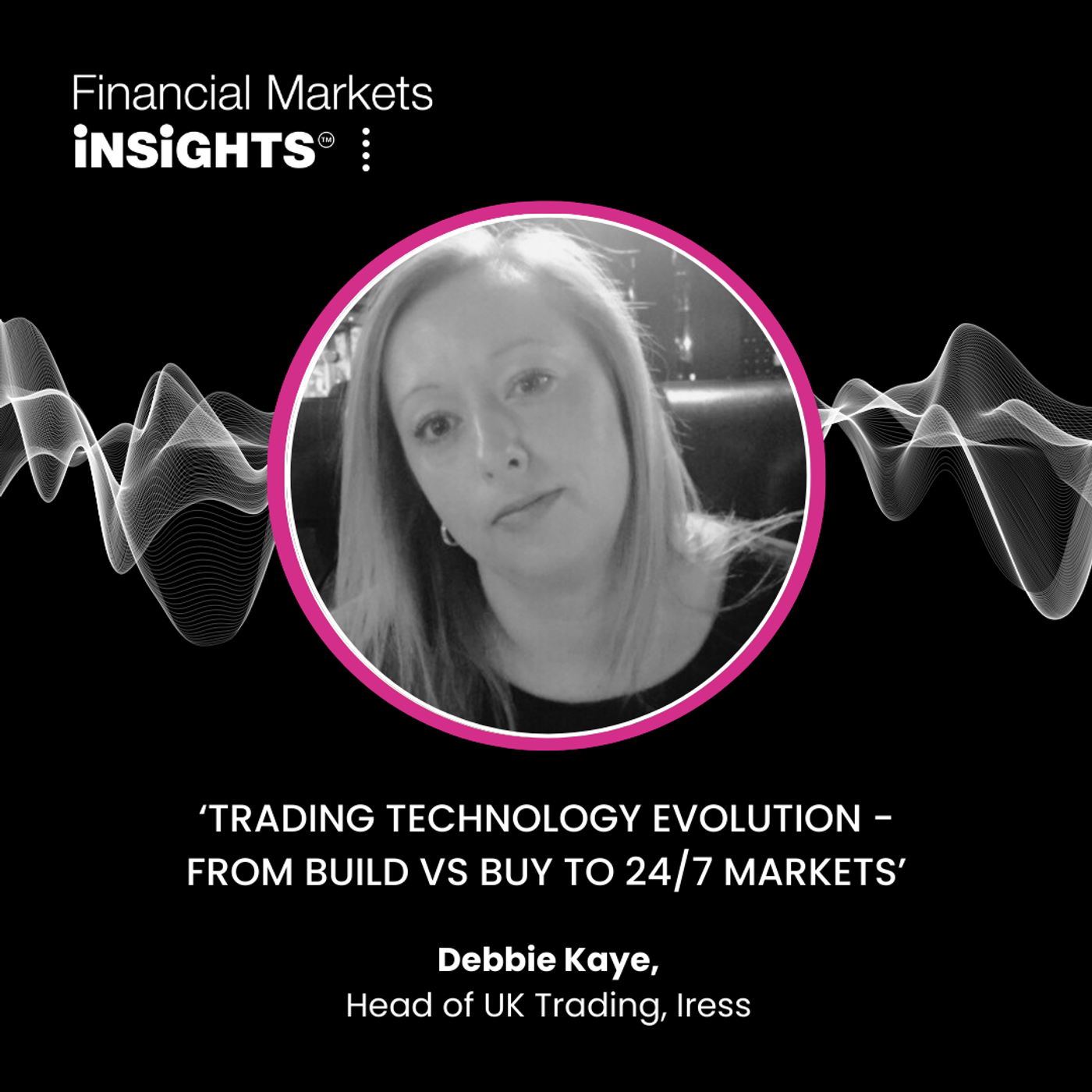 31: Trading Technology Evolution -  From Build vs Buy to 24/7 Markets