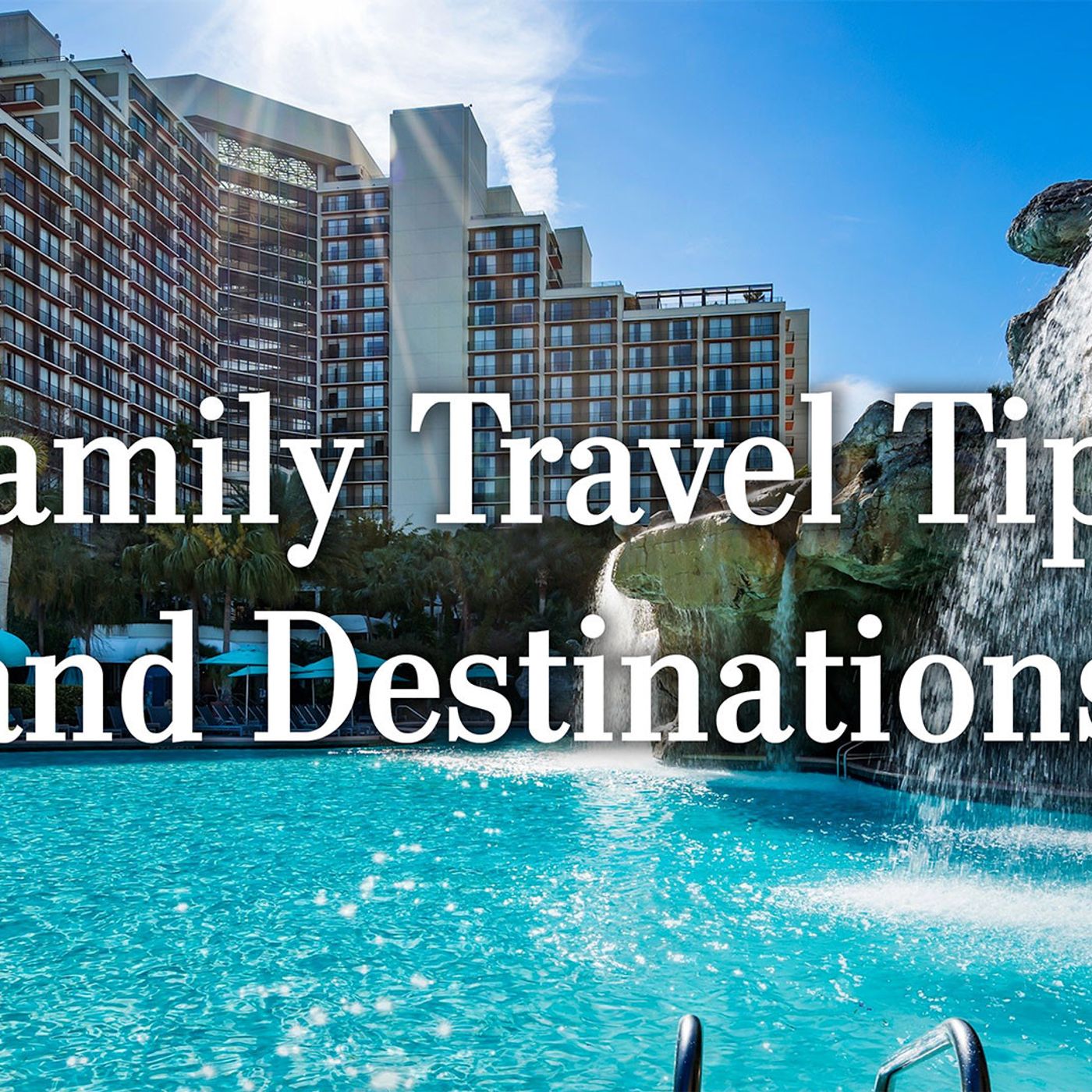 420: Family Travel Tips and Destinations