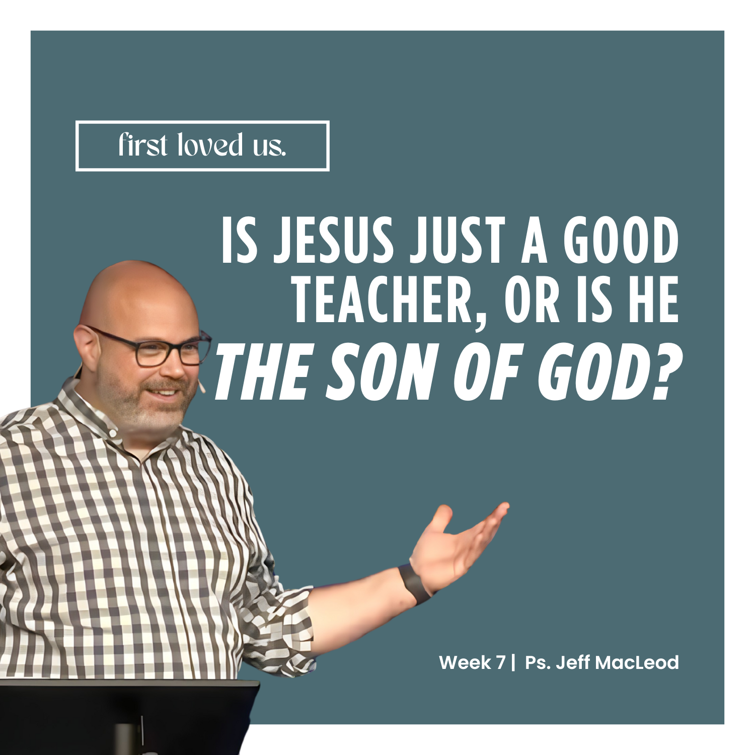 S3 Ep52: Faith as a Way of Life | First Loved Us | Week 7