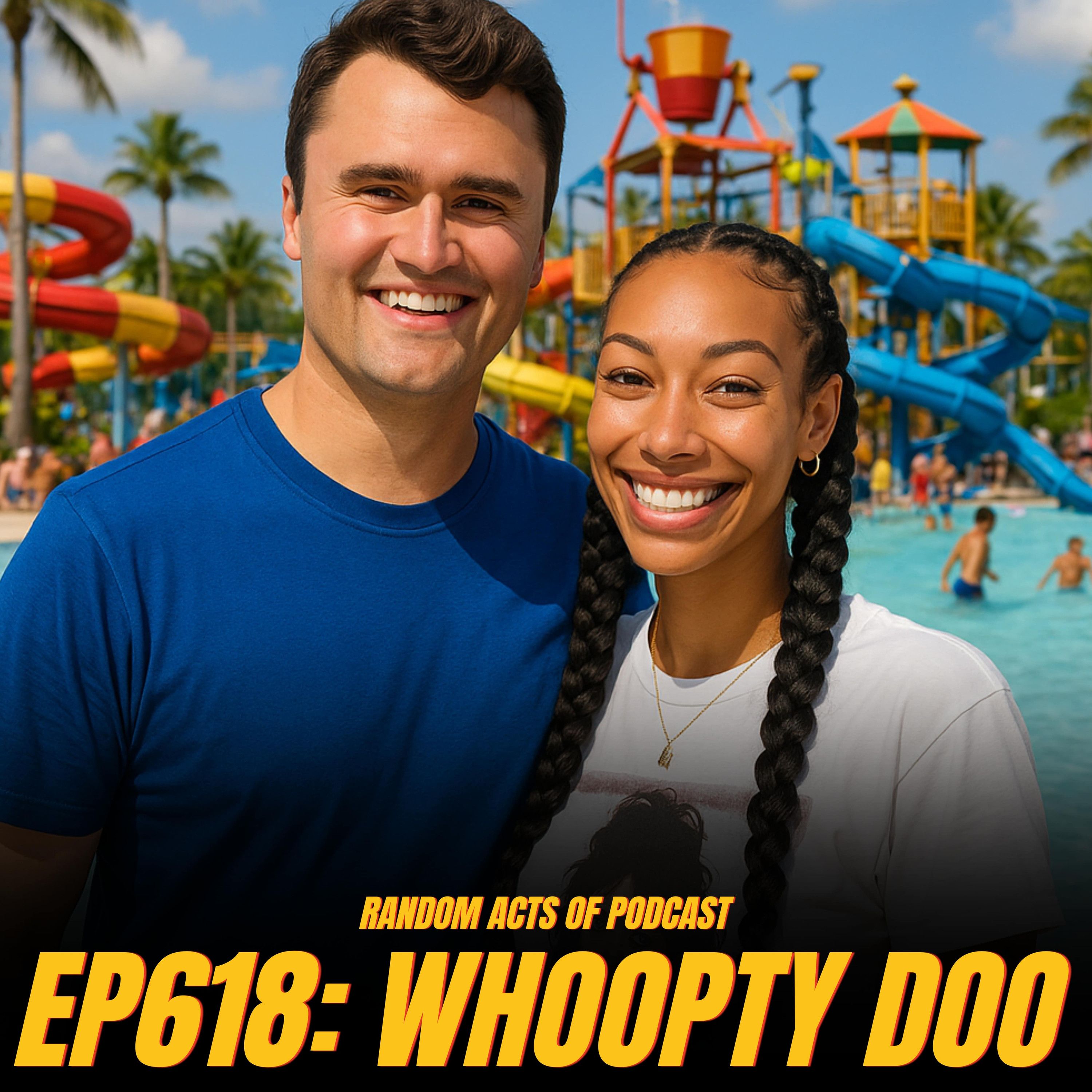 Random Acts Of Podcast Ep.618 | WHOOPTY DOO