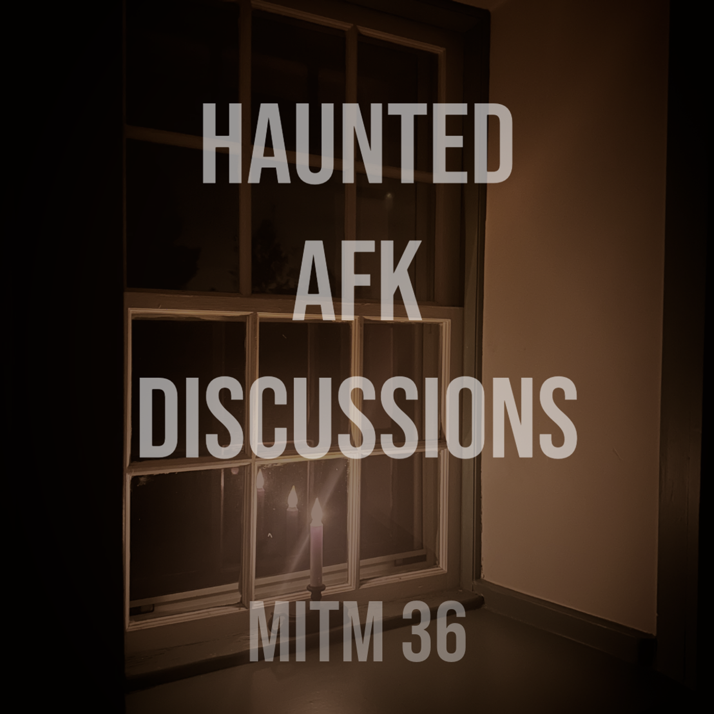 MITM: 36 Haunted AFK Discussions episode artwork