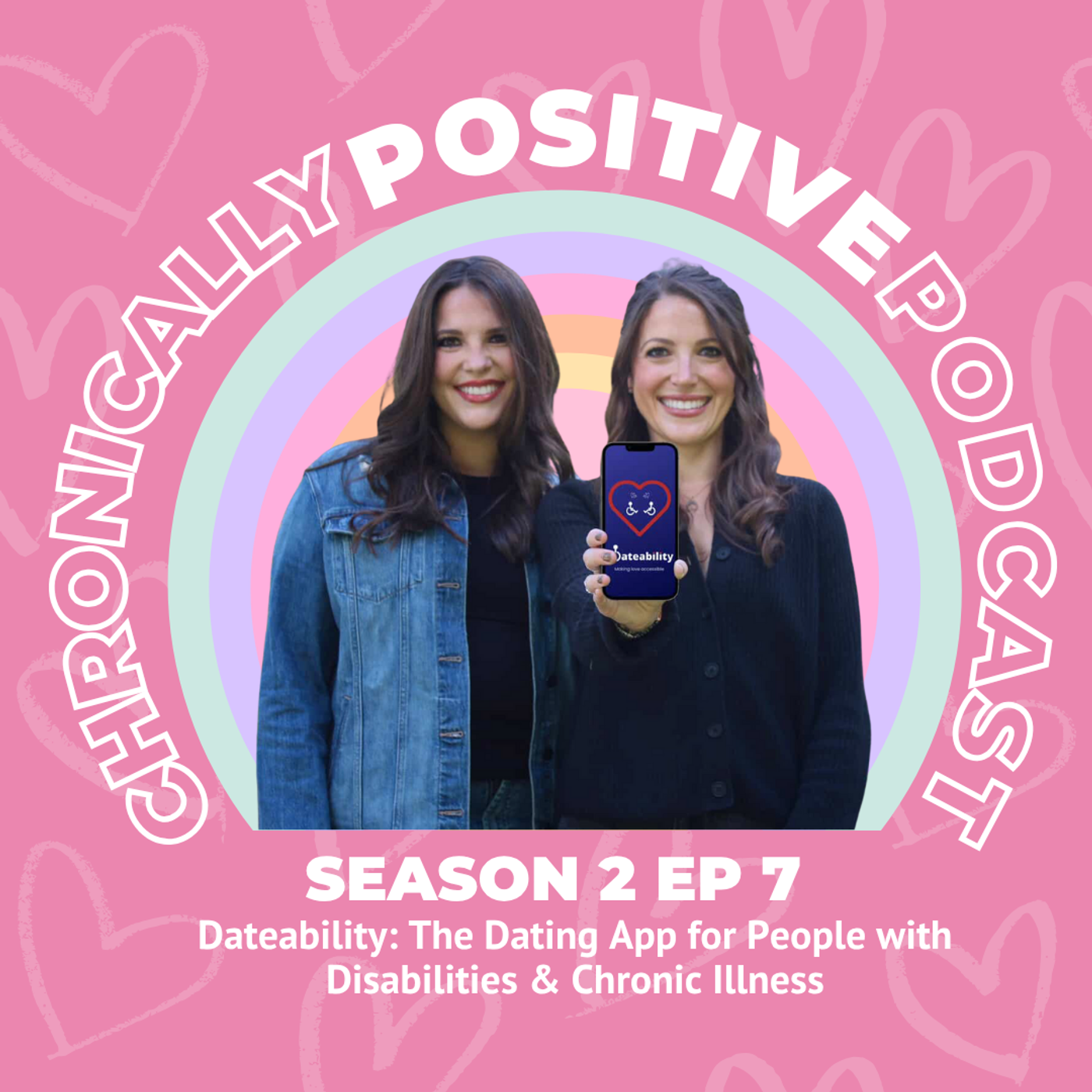 S2 Ep7: Dateability: The Dating App for People with Disabilities & Chronic Illness
