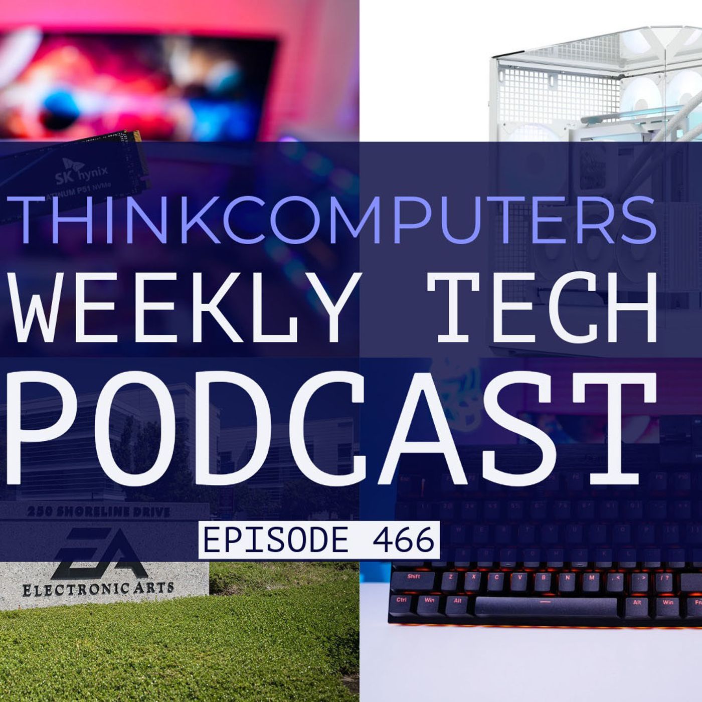 ThinkComputers Podcast #466 - Quiet Keyboard, EA Going Private, APNX V2 Case & More! episode artwork