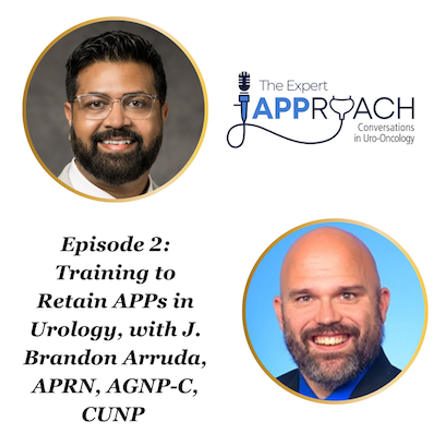 The Expert APProach: Training to Retain APPs in Urology, with J. Brandon Arruda, APRN, AGNP-C, CUNP episode artwork