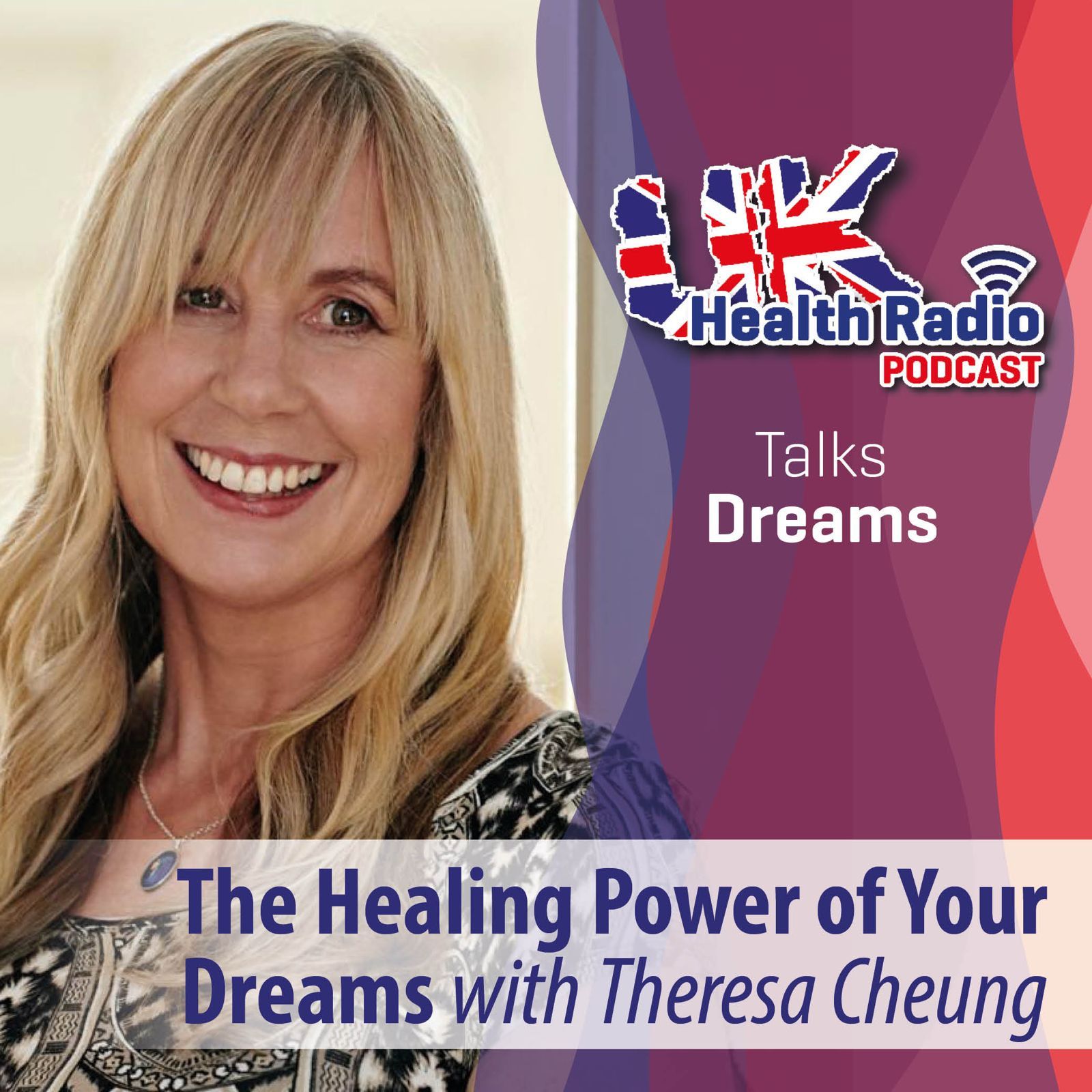 The Healing Power of Your Dreams with Theresa Cheung - Episode 16