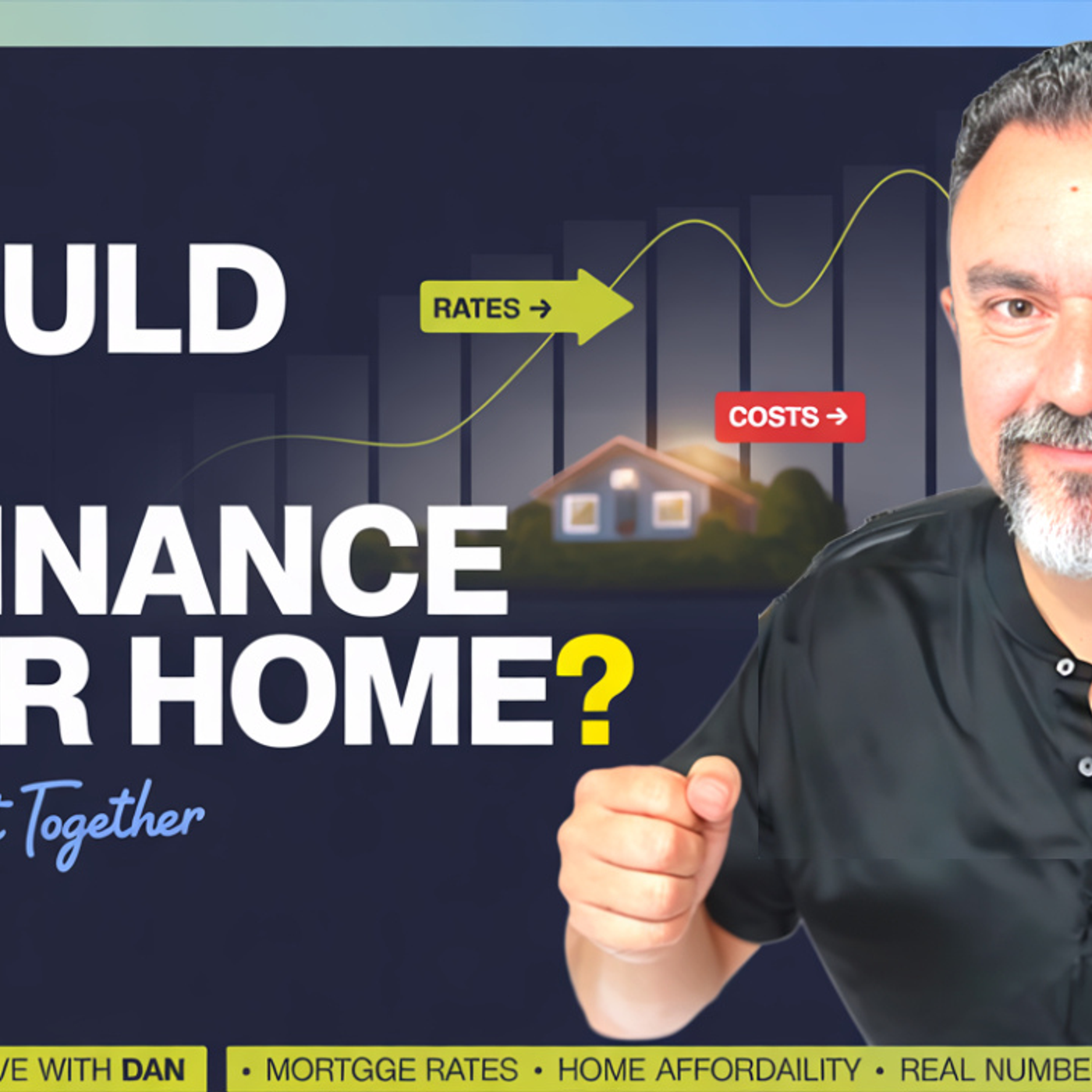 Should You Refinance Your Home? Let’s Find Out Together