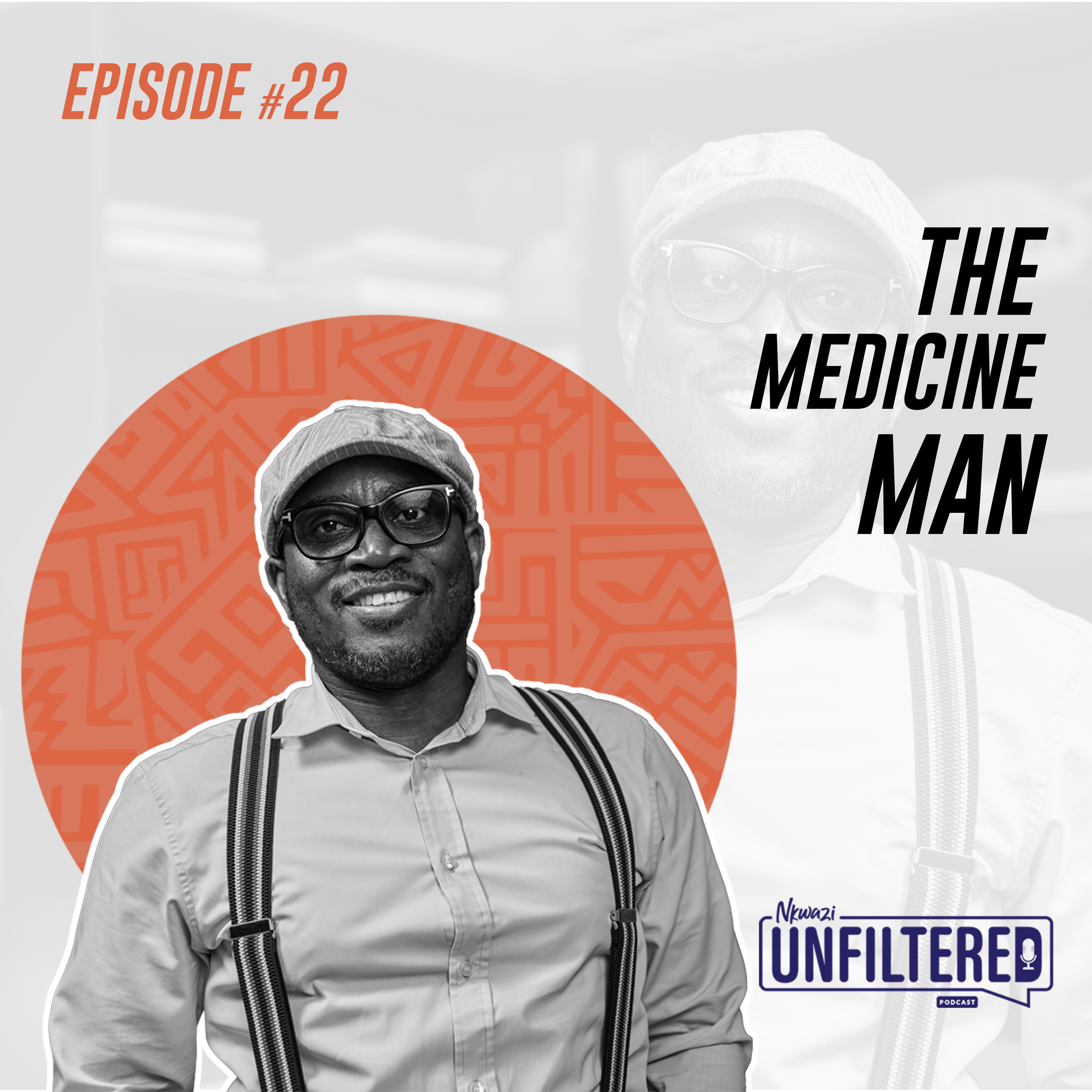 22: Episode 22 - Dr Aaron Mujajati: The Medicine Man