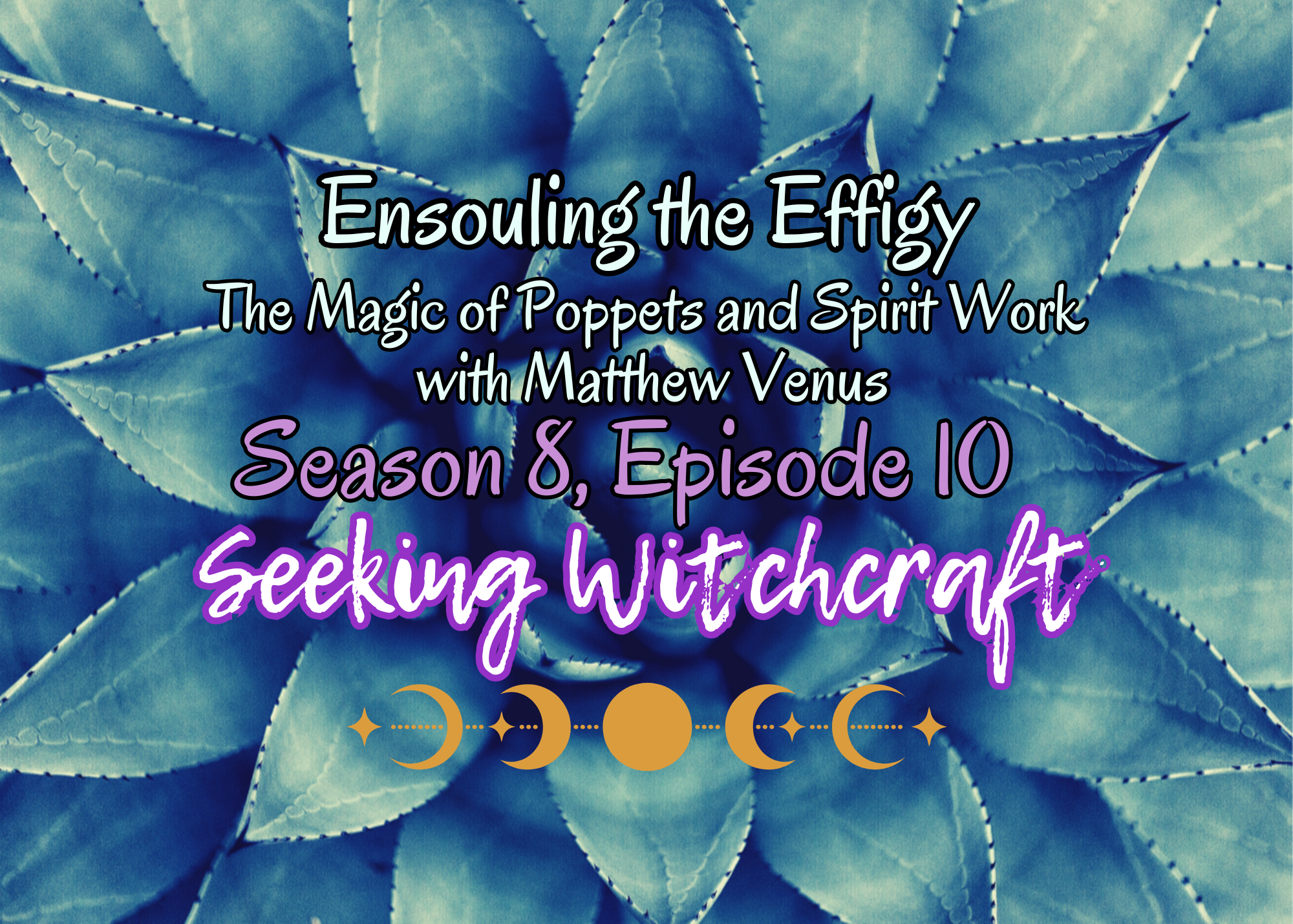 S8 Ep10: Ensouling the Effigy: The Magic of Poppets and Spirit Work with Matthew Venus